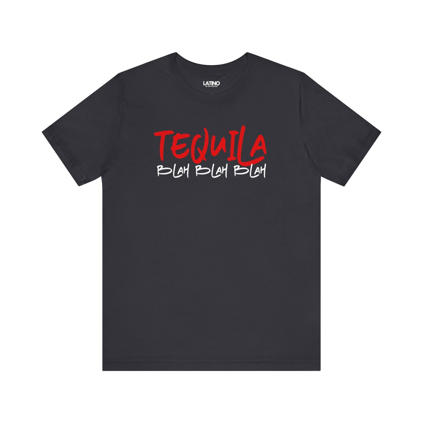 Tequila Blah Blah Blah | Latino T-Shirt