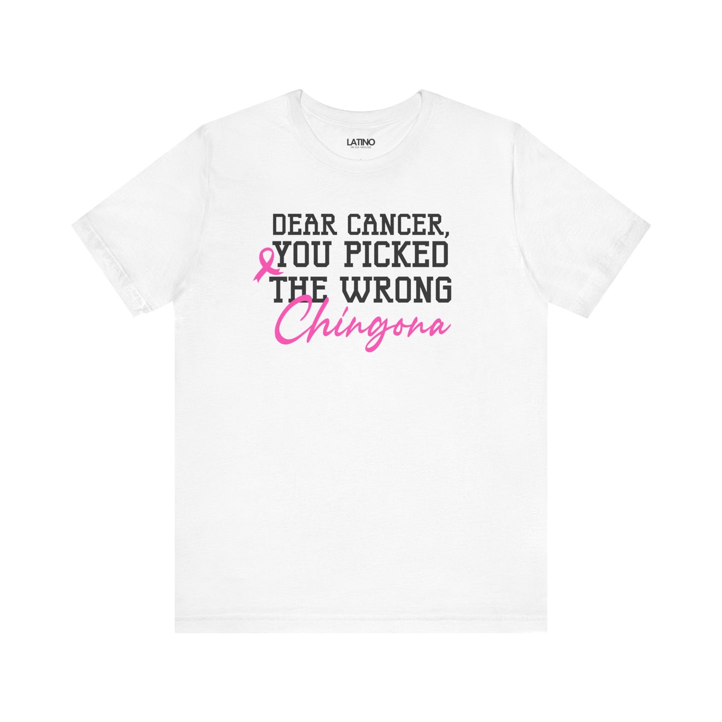 "Dear Cancer, You Picked the Wrong Chingona" Breast Cancer Awareness T-Shirt