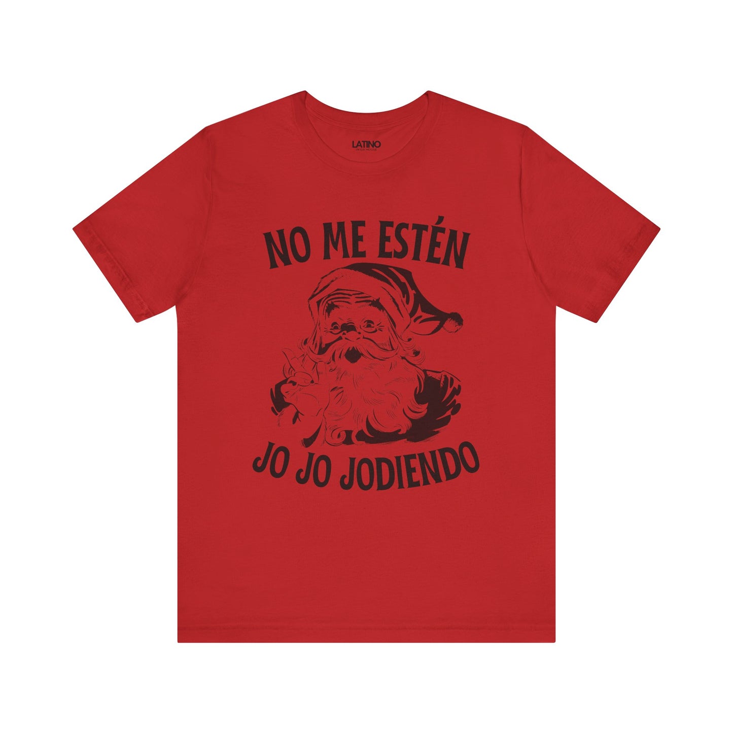 "No Me Estén Jo Jo Jodiendo" Santa T-Shirt