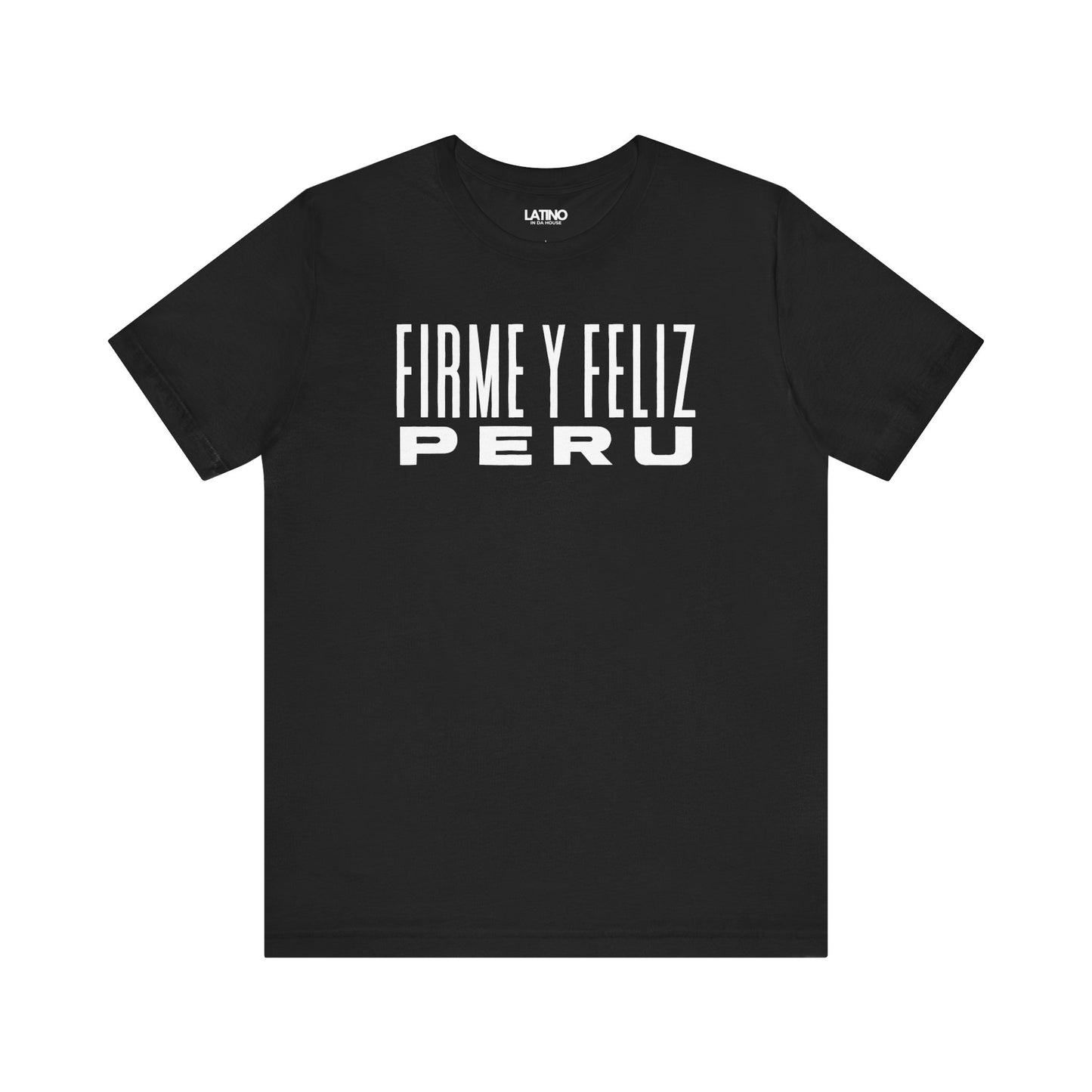 "Firme y Feliz Peru" T-Shirt