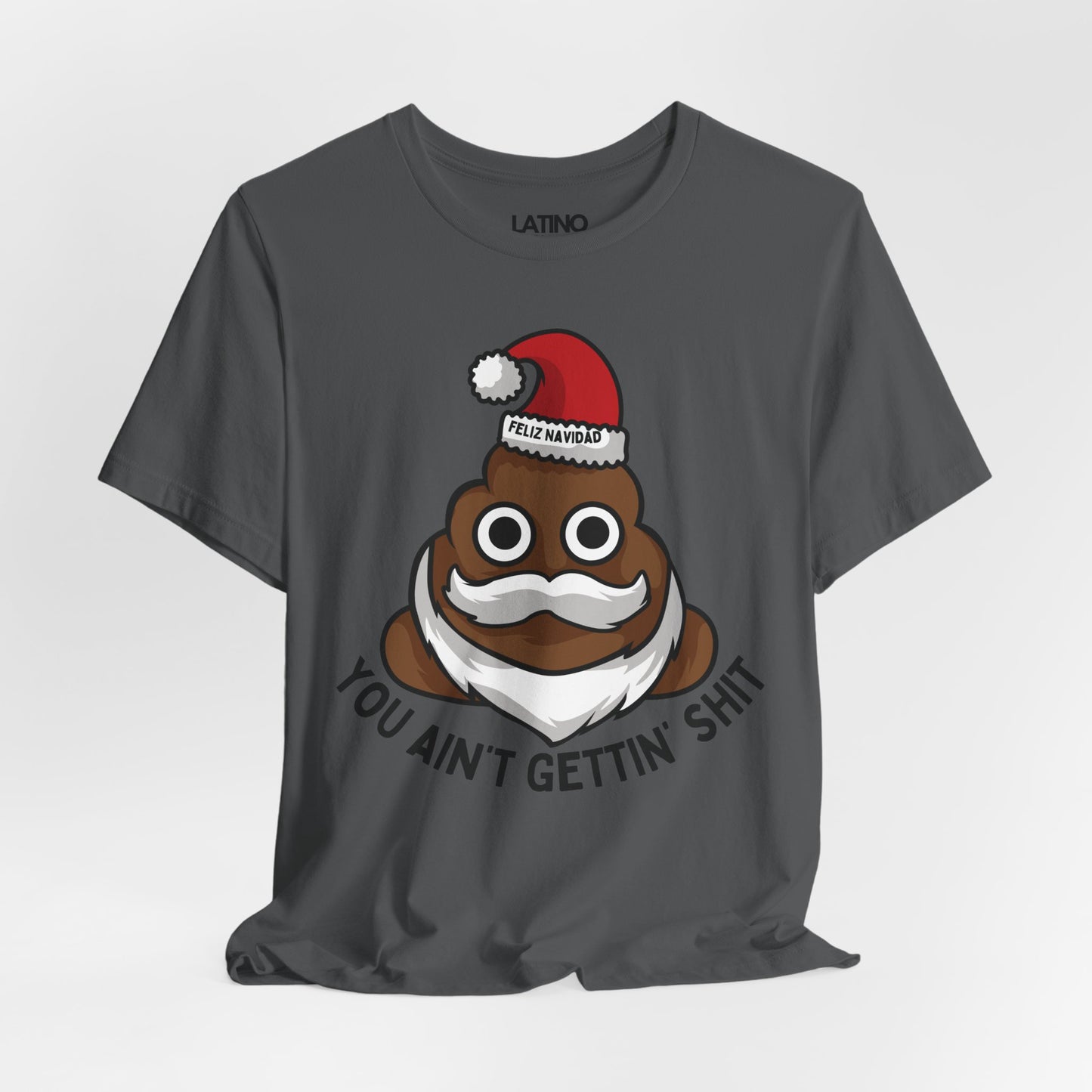 "You Ain’t Gettin’ Shit" Funny Holiday T-Shirt
