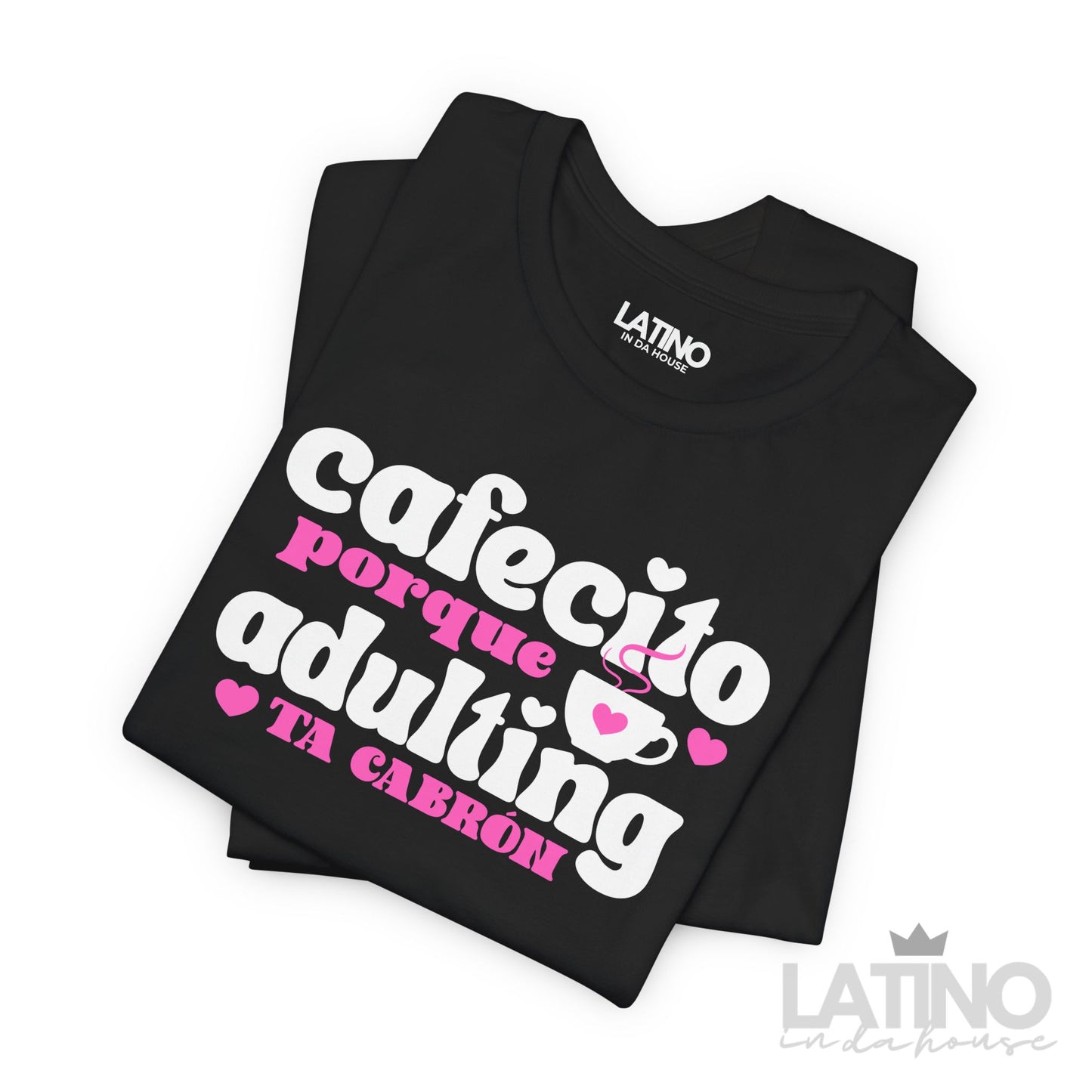 “Cafecito” Porque Adulting Ta Cabrón T-Shirt