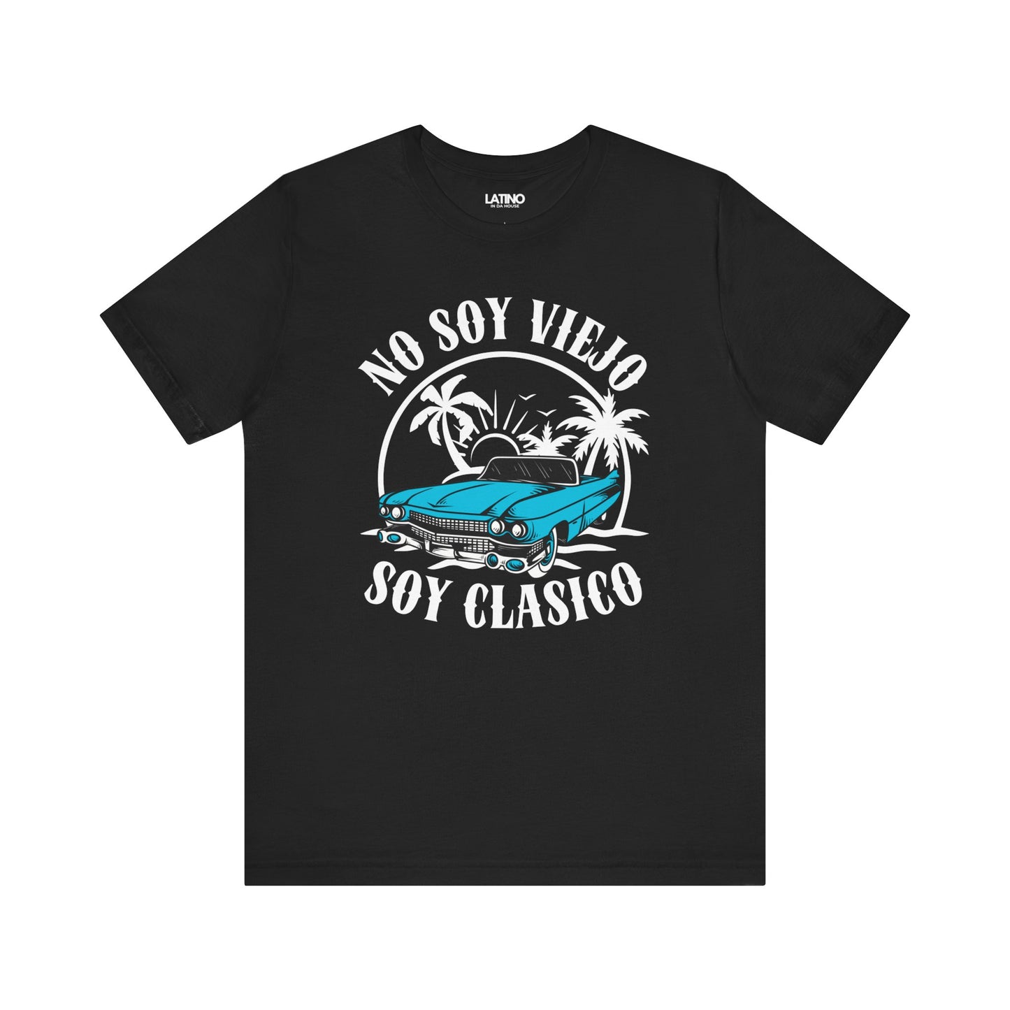 "No Soy Viejo Soy Clásico" Latino T-Shirt