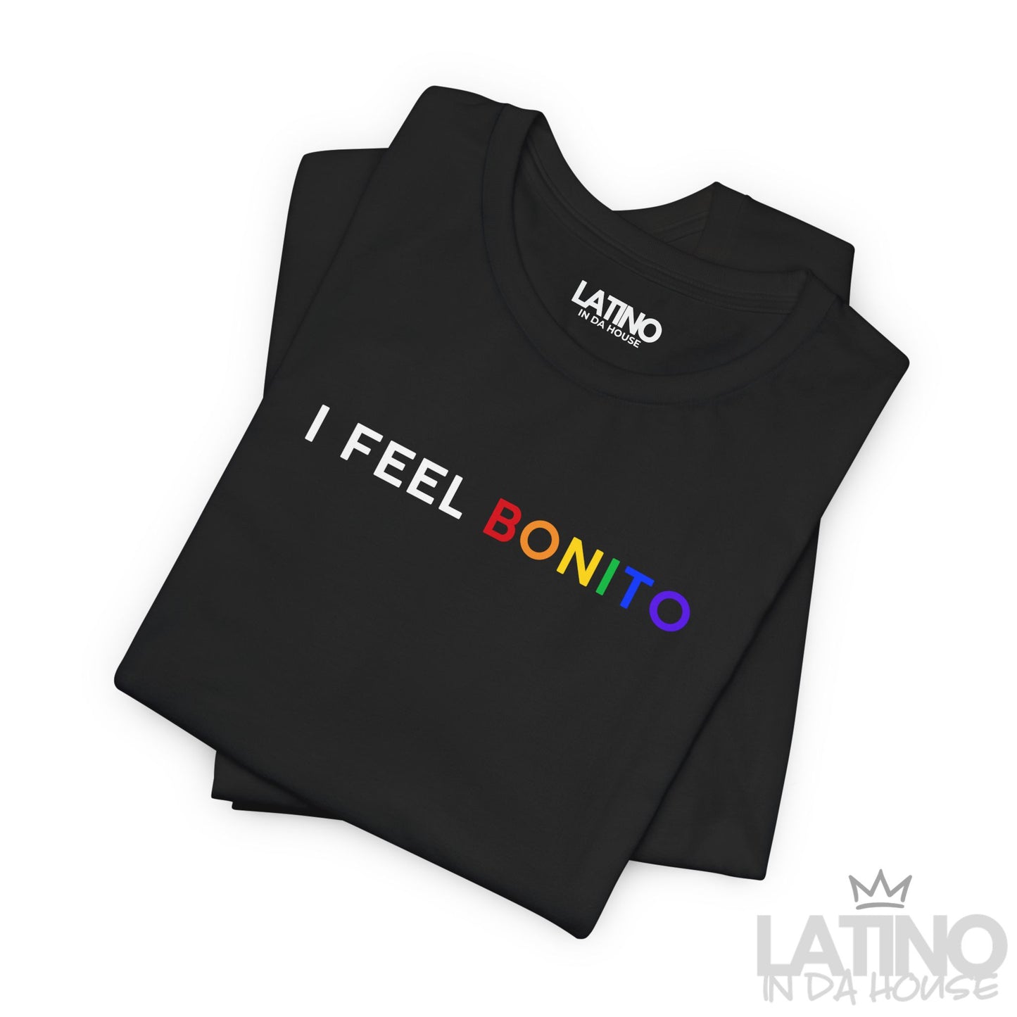 “I FEEL BONITO” T-Shirt | Latino Pride Tee
