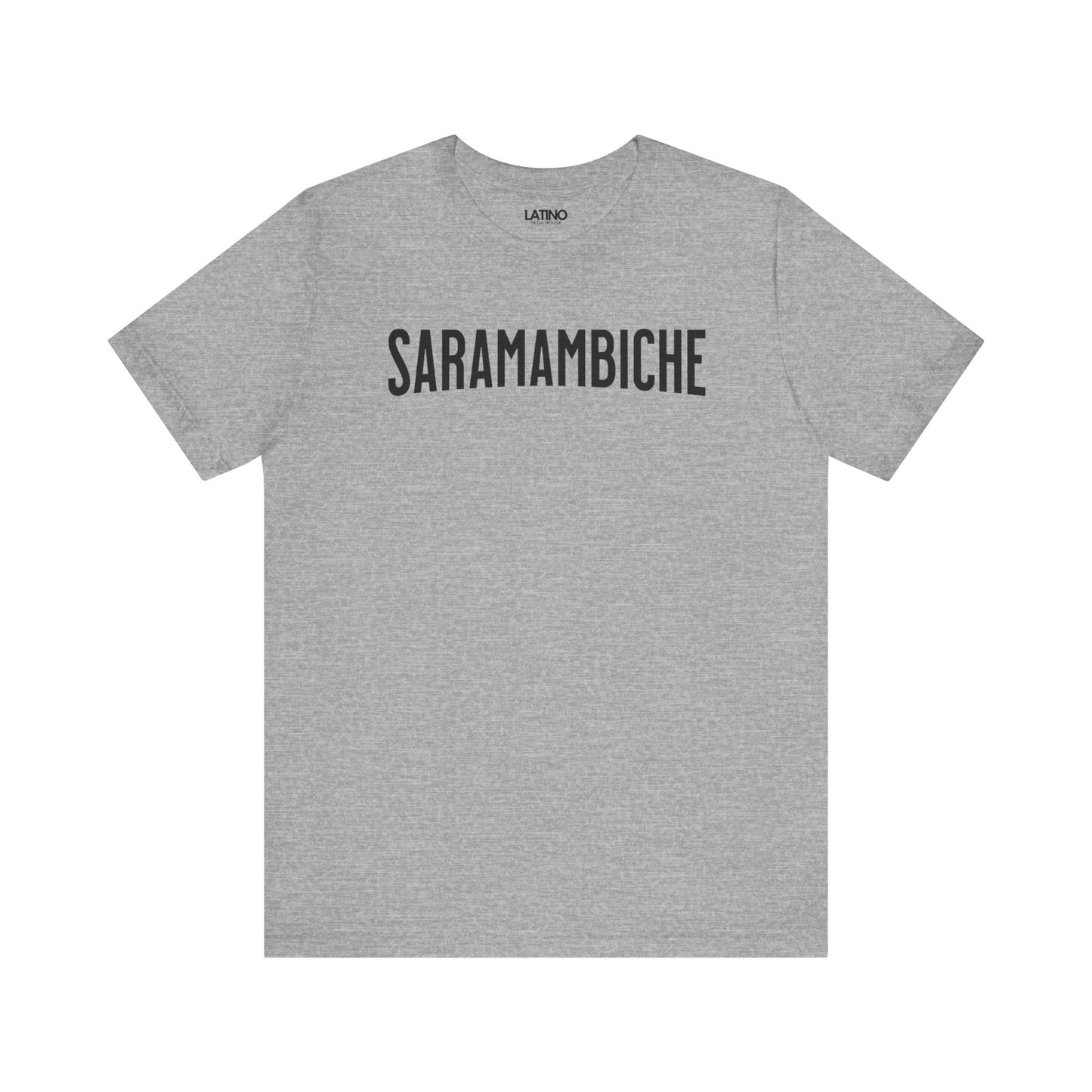 "SARAMAMBICHE" Latino T-Shirt