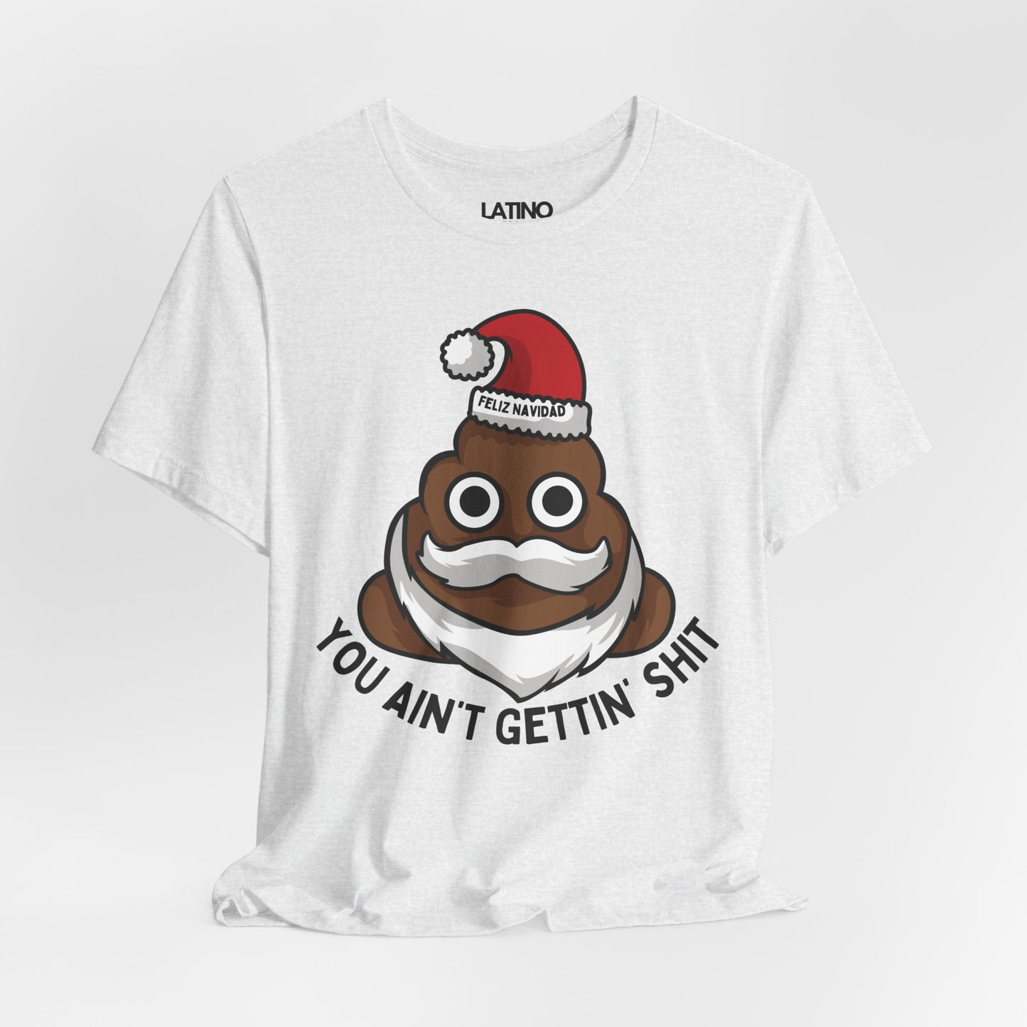 "You Ain’t Gettin’ Shit" Funny Holiday T-Shirt