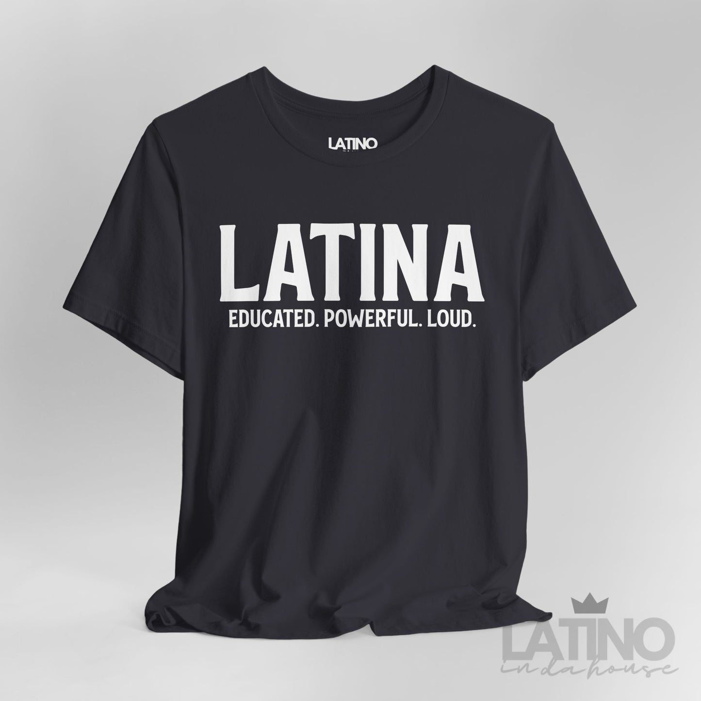“Latina” T-Shirt | Educated. Powerful. Loud.
