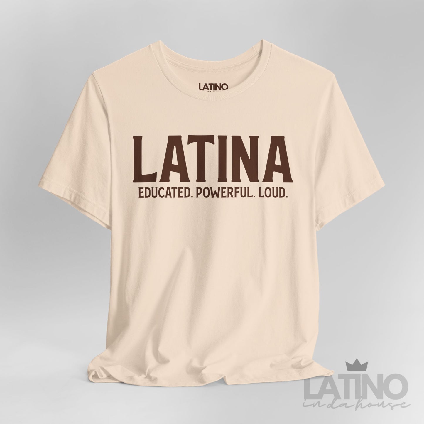“Latina” T-Shirt | Educated. Powerful. Loud.