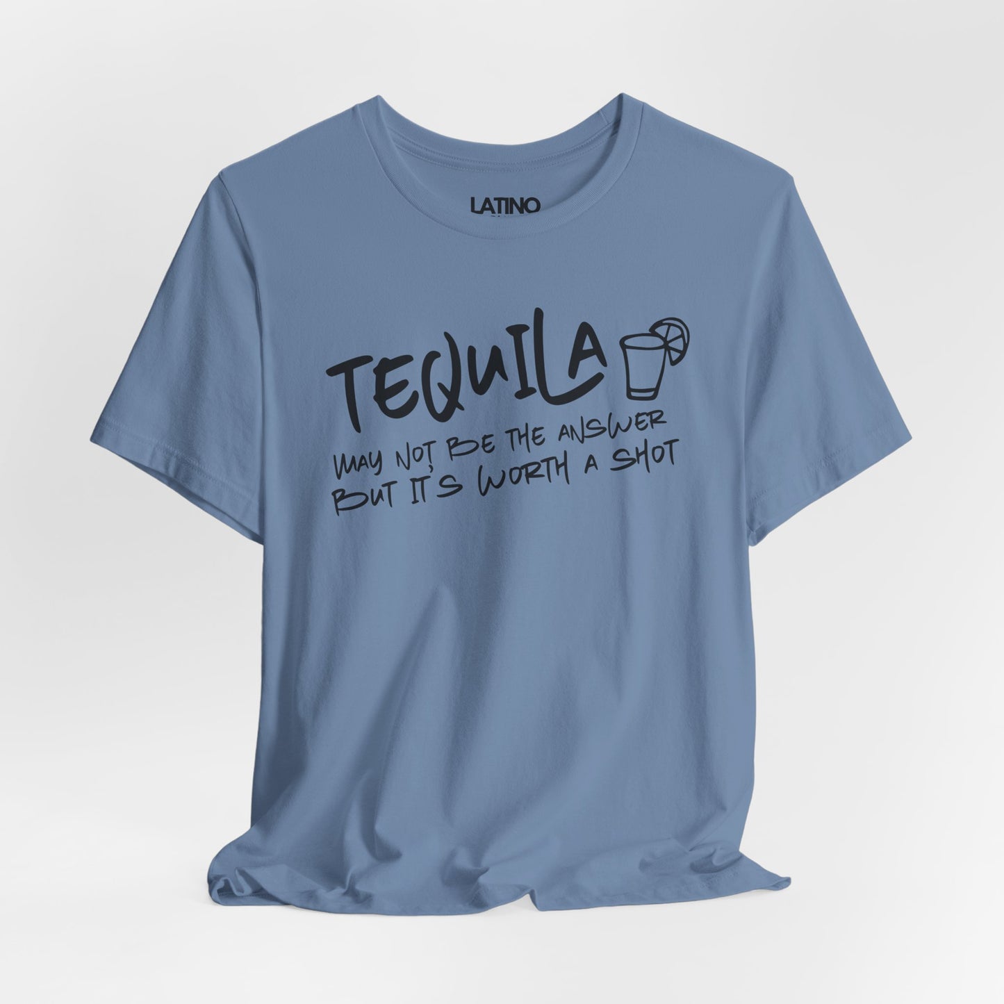 "Tequila May Not Be the Best Answer" T-Shirt