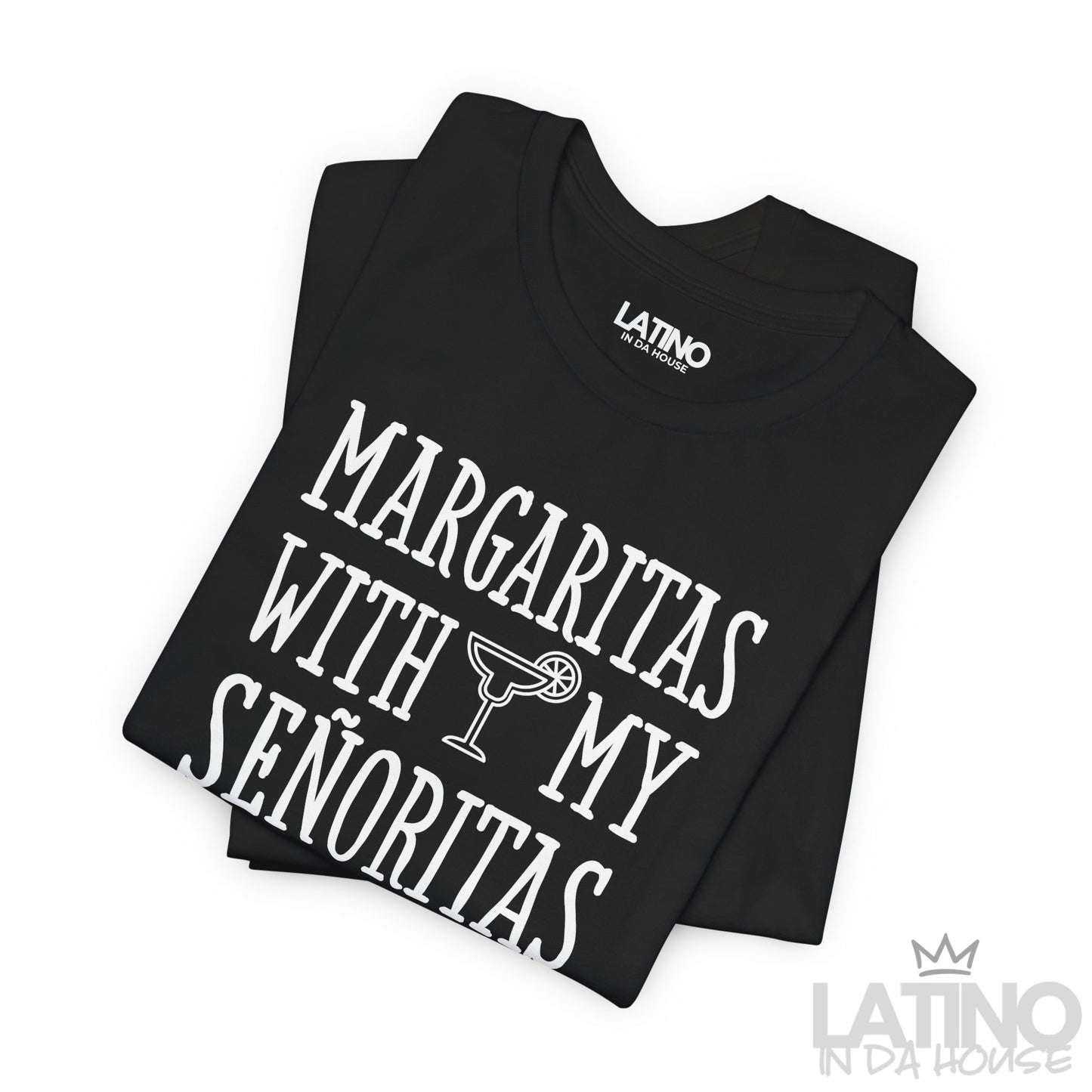 “Margaritas With My Senoritas“ T-Shirt