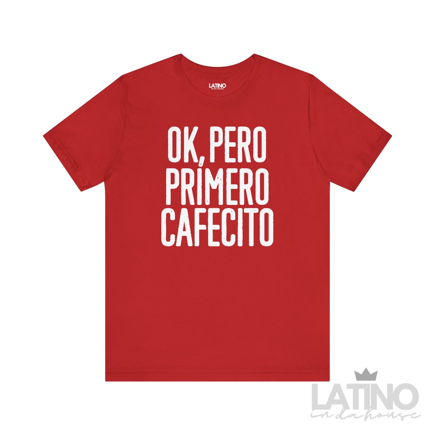 “OK, Pero Primero Cafecito” T-Shirt