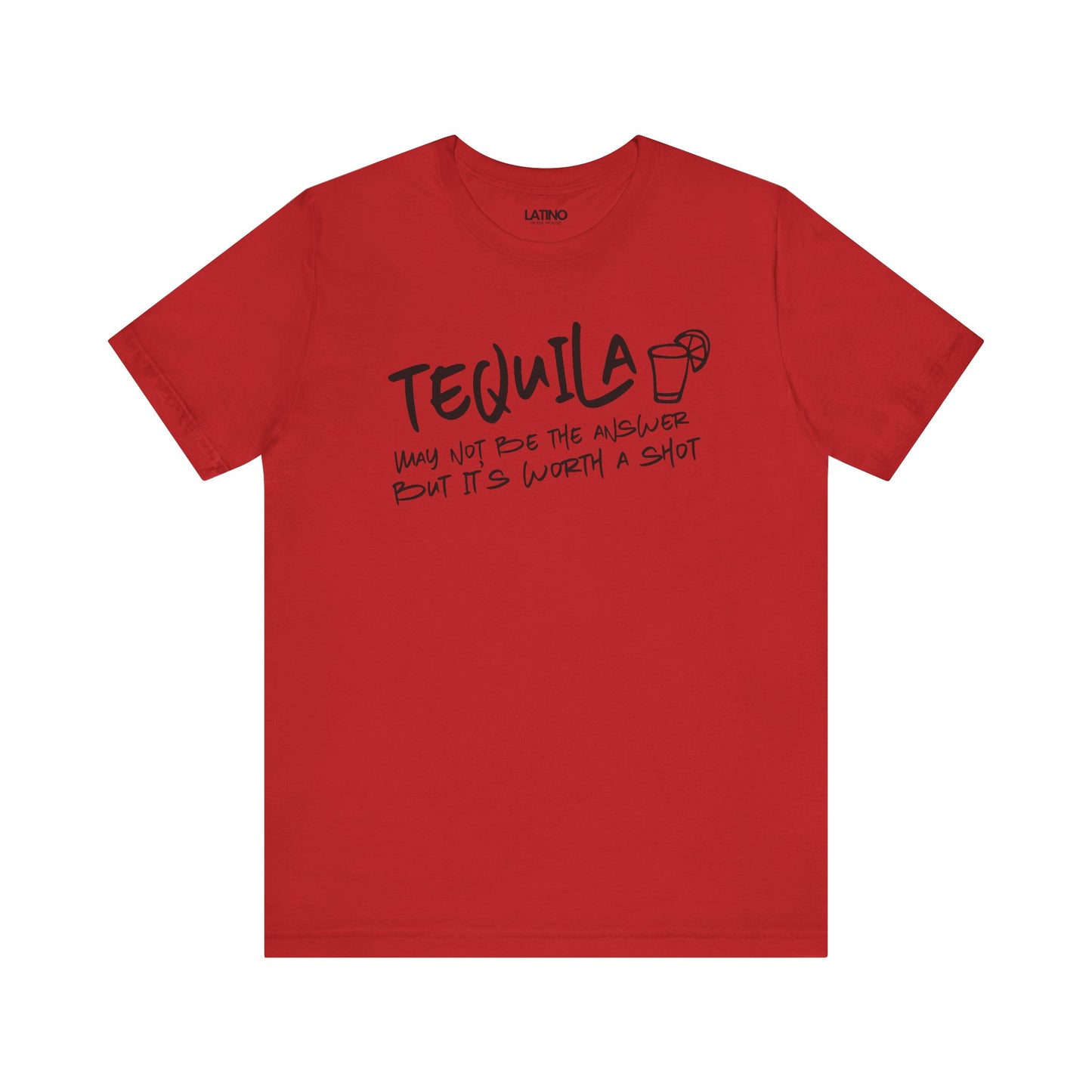 "Tequila May Not Be the Best Answer" T-Shirt
