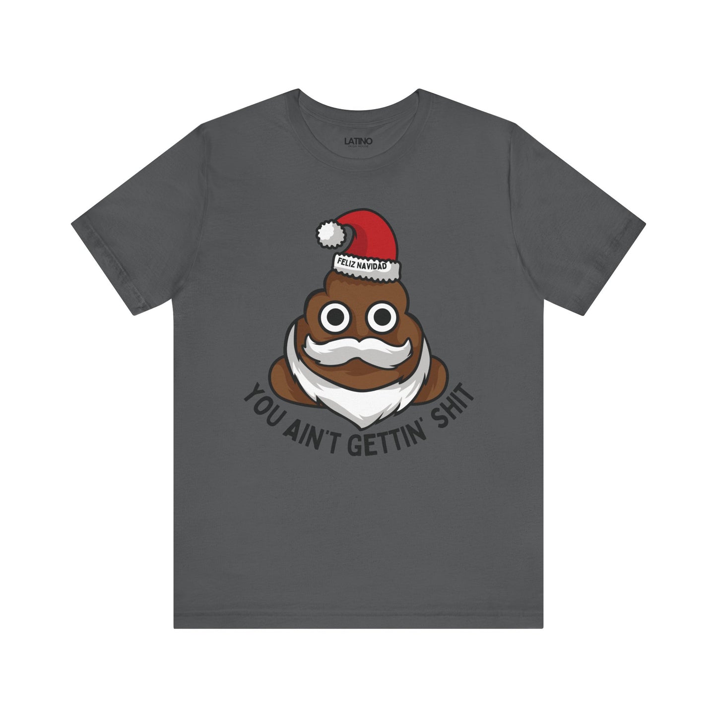 "You Ain’t Gettin’ Shit" Funny Holiday T-Shirt