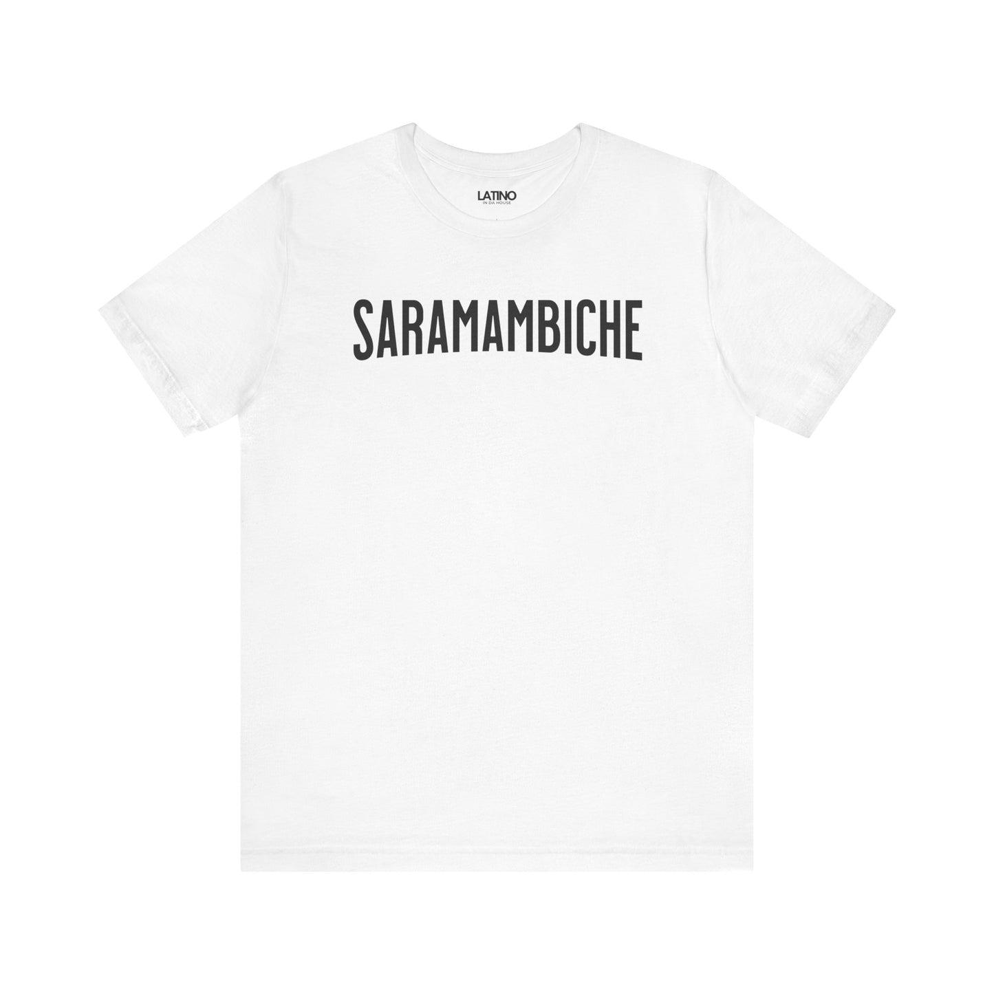 "SARAMAMBICHE" Latino T-Shirt