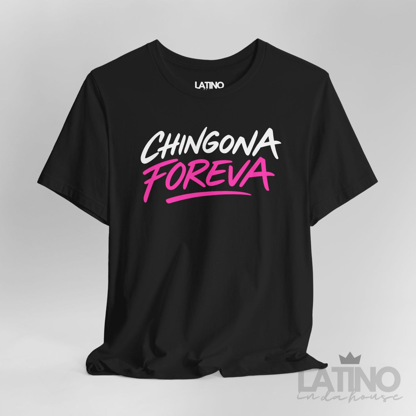 “Chingona Foreva” T-Shirt | Latina Tee