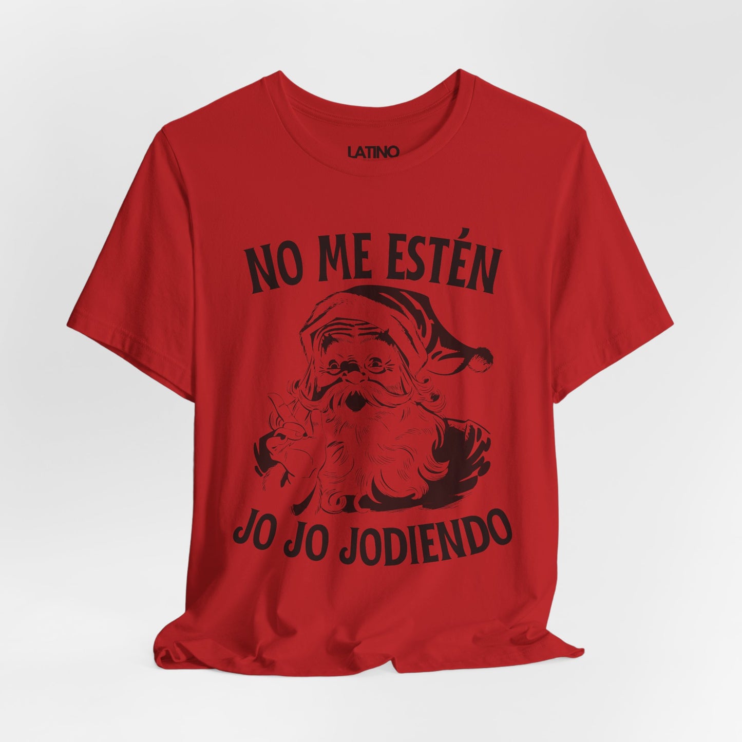 "No Me Estén Jo Jo Jodiendo" Santa T-Shirt