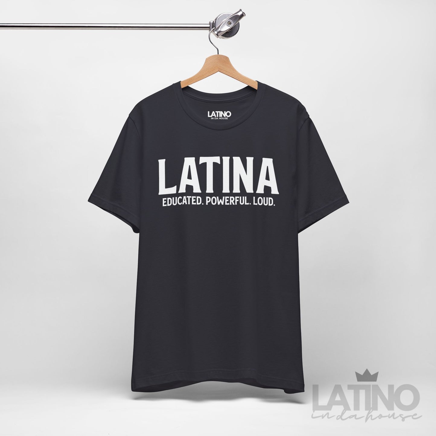 “Latina” T-Shirt | Educated. Powerful. Loud.