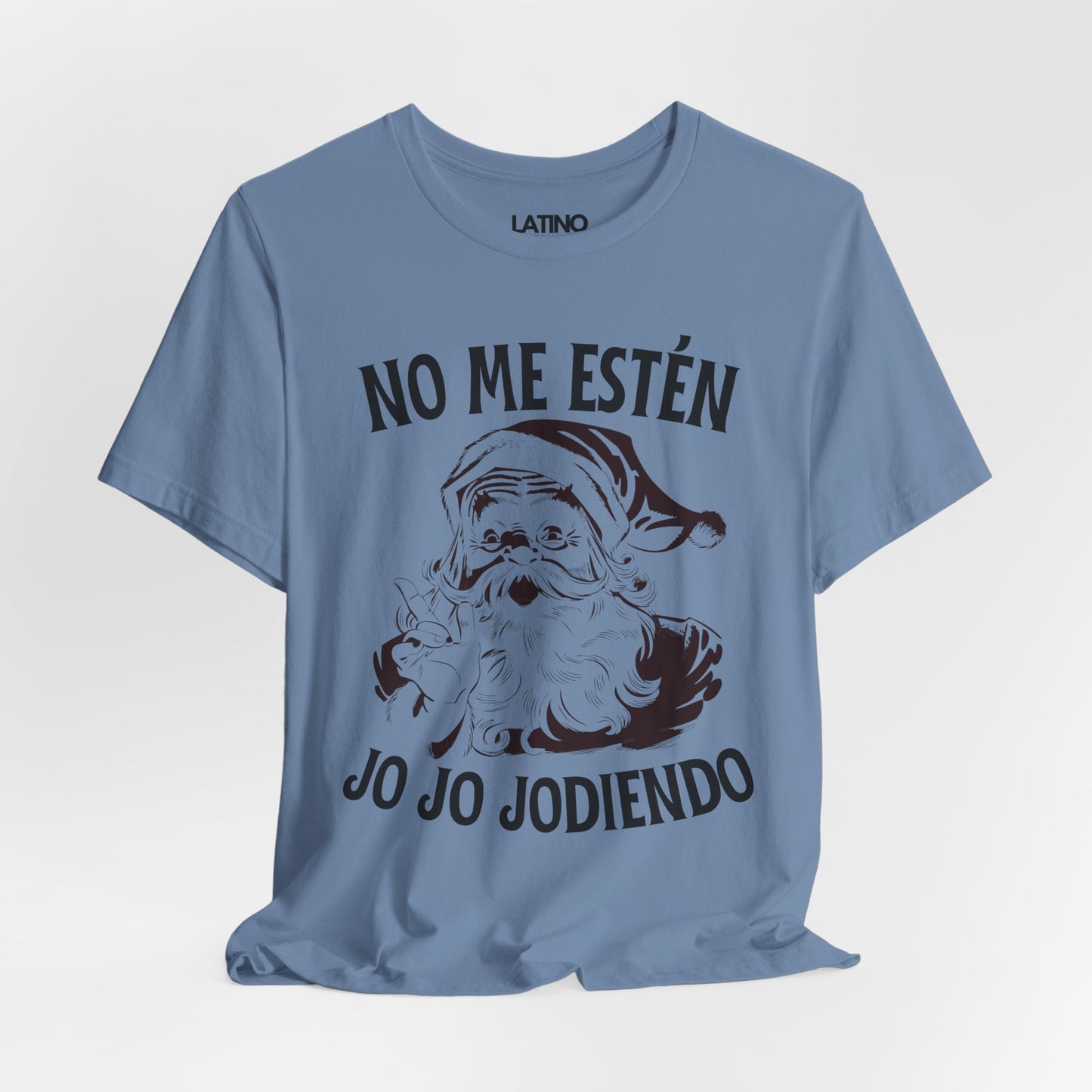 "No Me Estén Jo Jo Jodiendo" Santa T-Shirt
