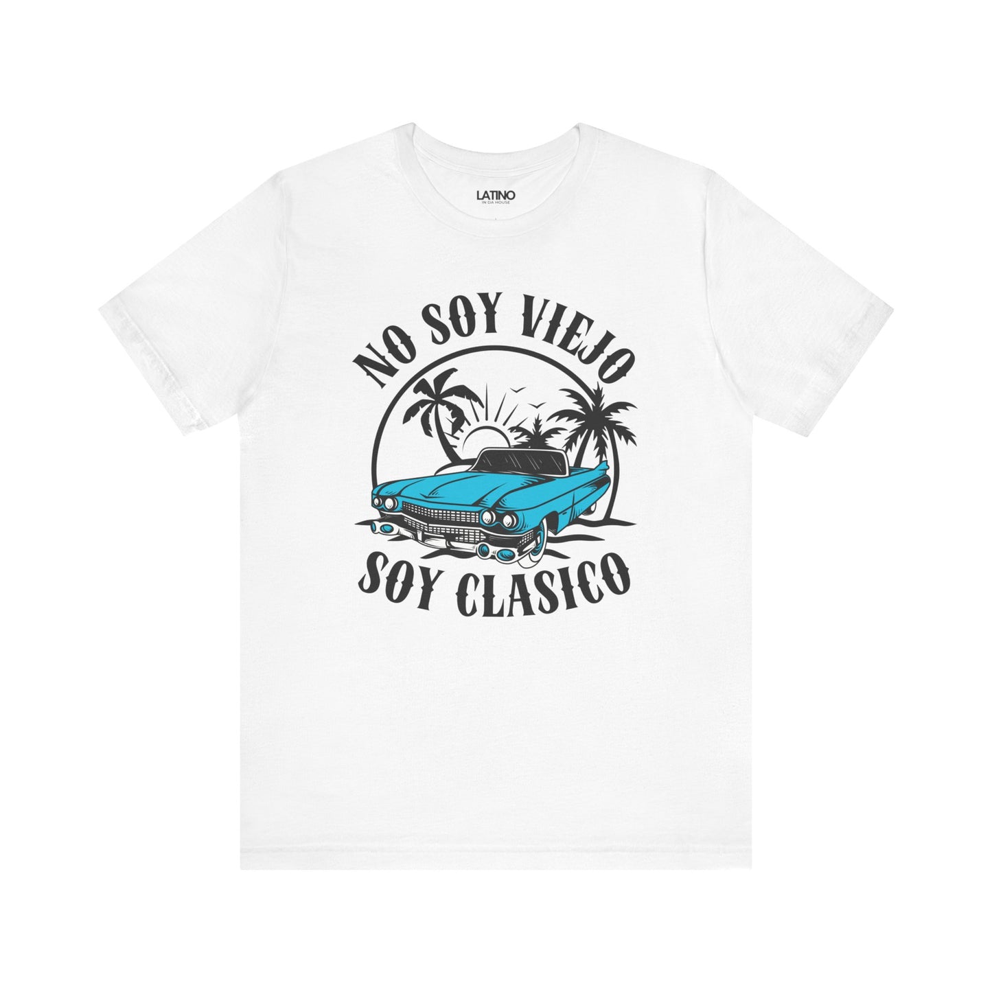"No Soy Viejo Soy Clásico" Latino T-Shirt