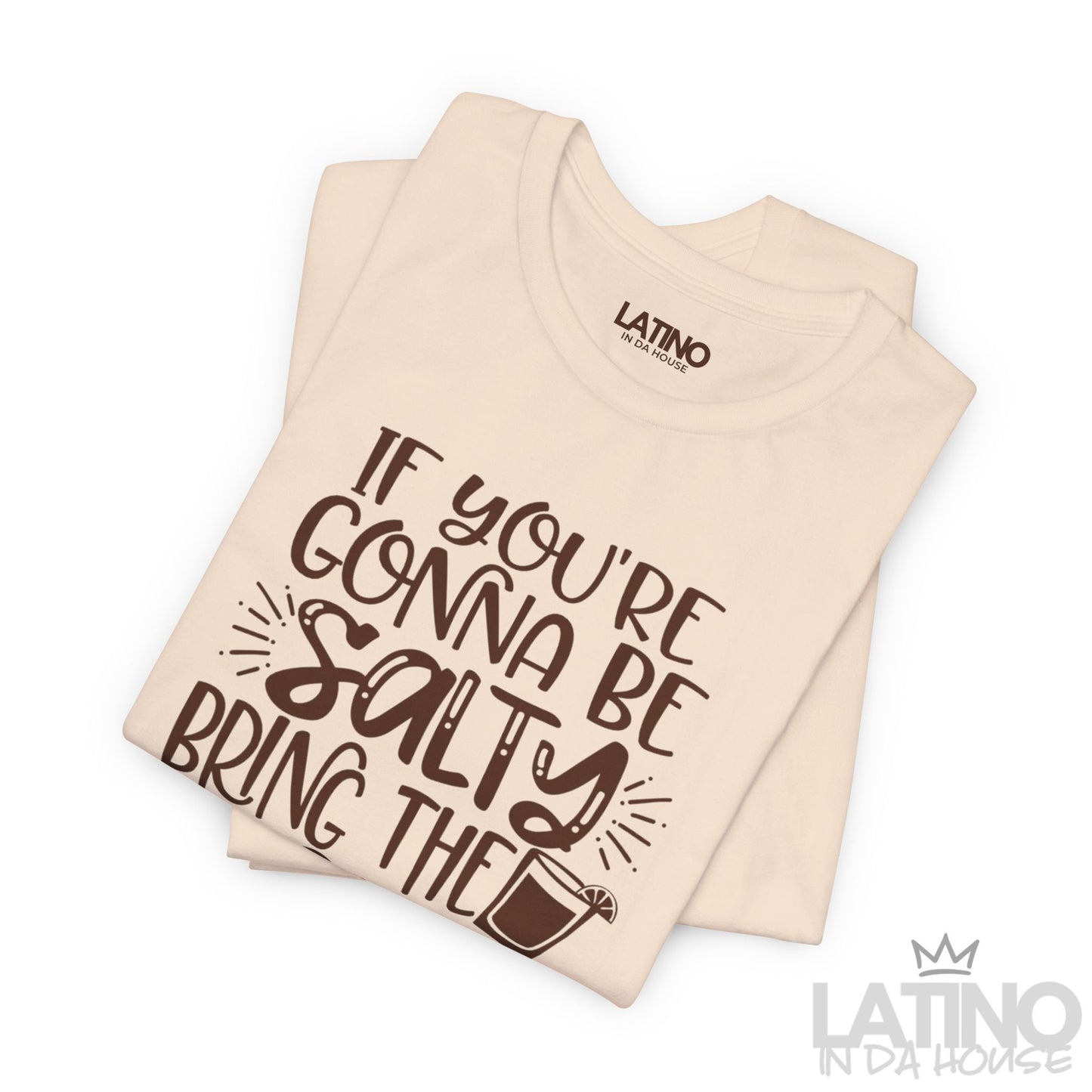 "Be Salty Bring the Tequila" T-Shirt