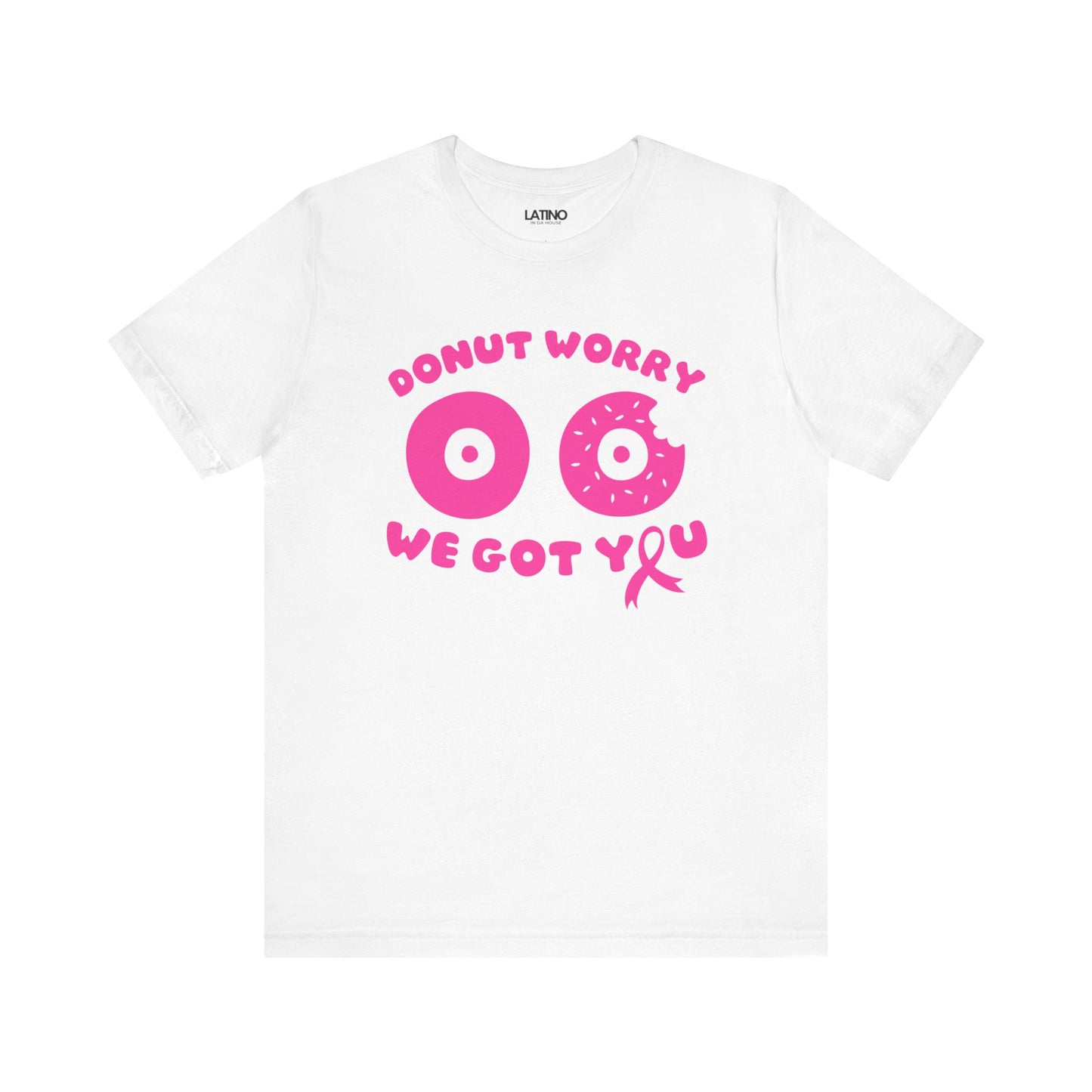 "Donut Worry, We Got You" Breast Cancer Awareness T-Shirt