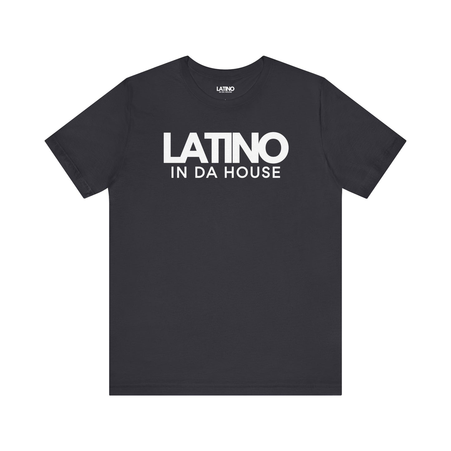 "Latino In Da House" Signature T-Shirt