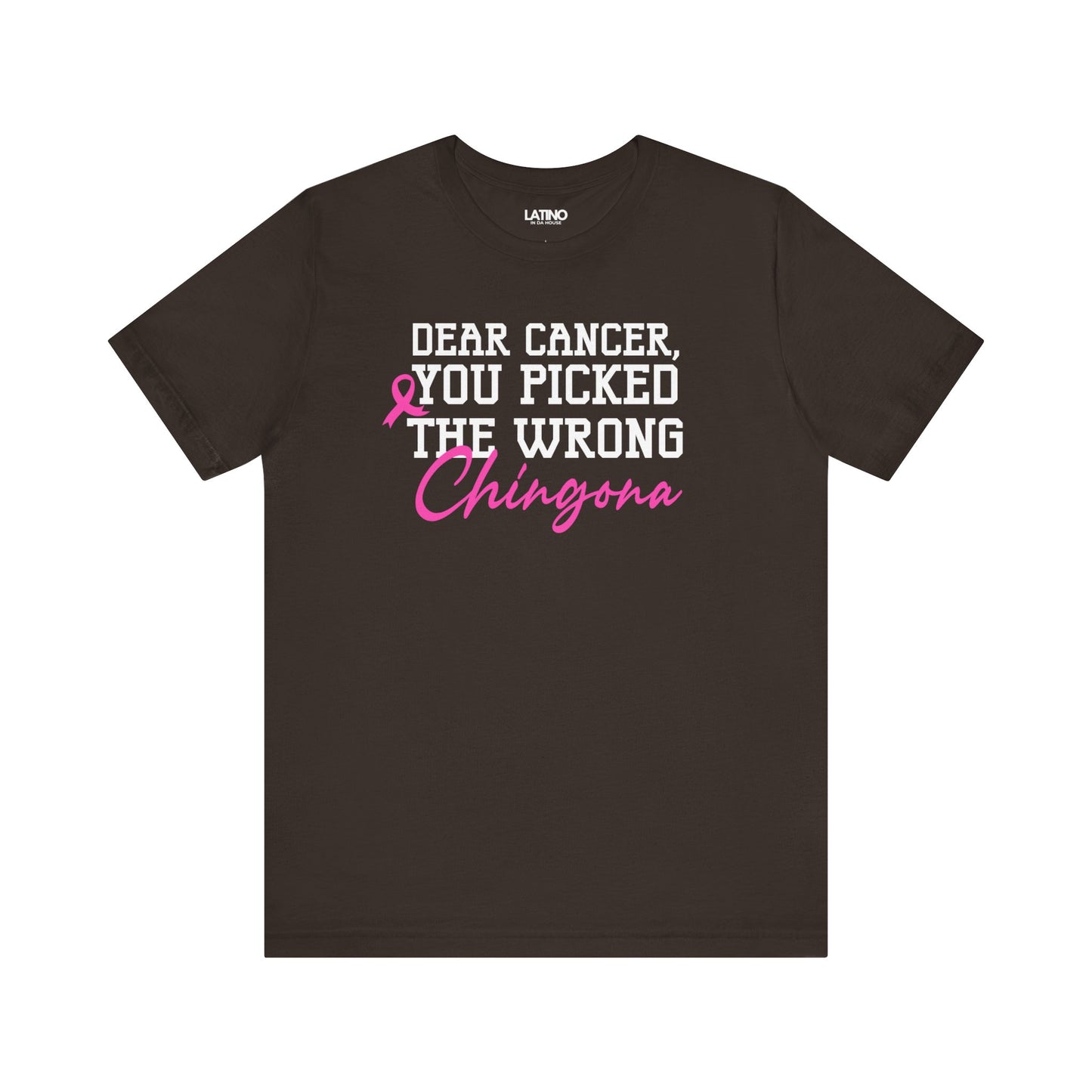 "Dear Cancer, You Picked the Wrong Chingona" Breast Cancer Awareness T-Shirt
