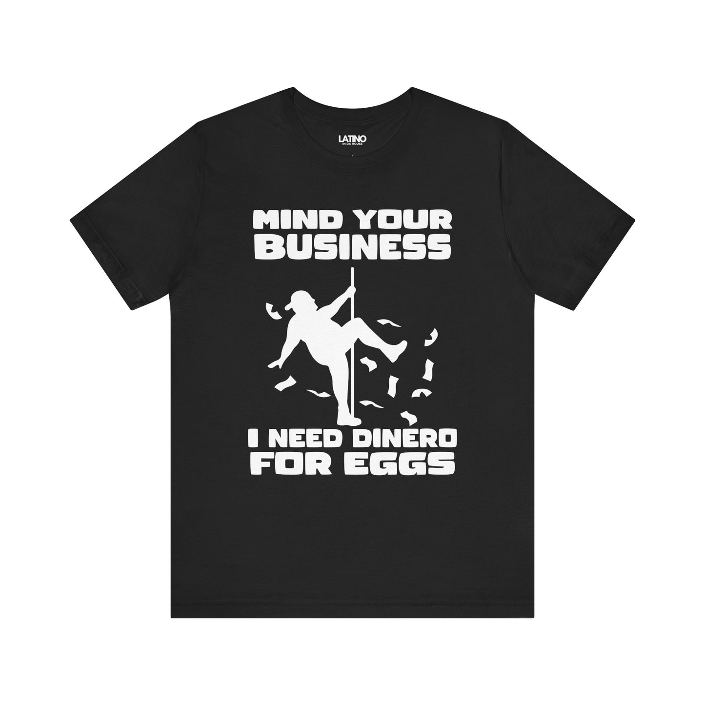 "Mind Your Business, Dinero for Eggs" T-Shirt
