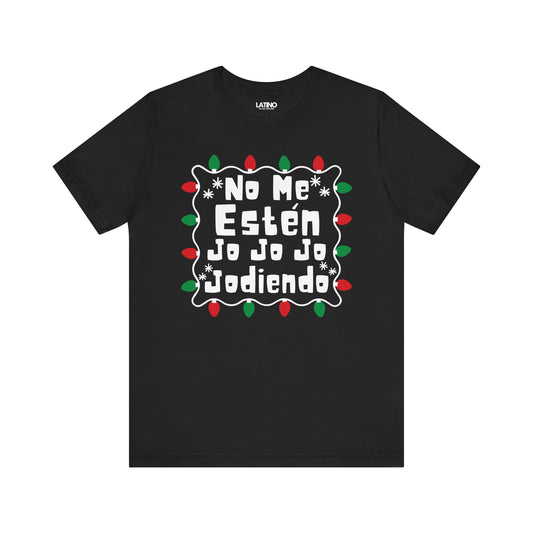 "No Me Estén Jo Jo Jo Jodiendo" T-Shirt