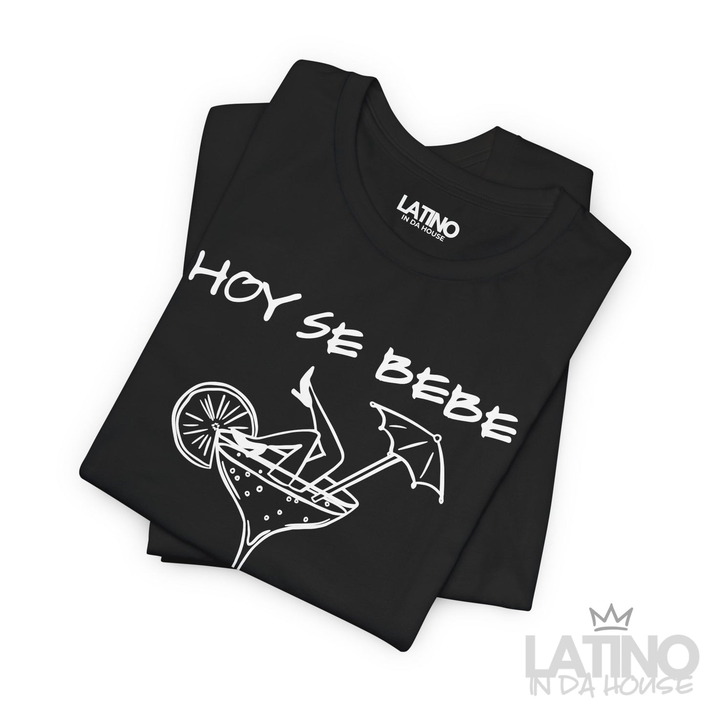 "Hoy Se Bebe" T-Shirt | Latina Vibes Tee