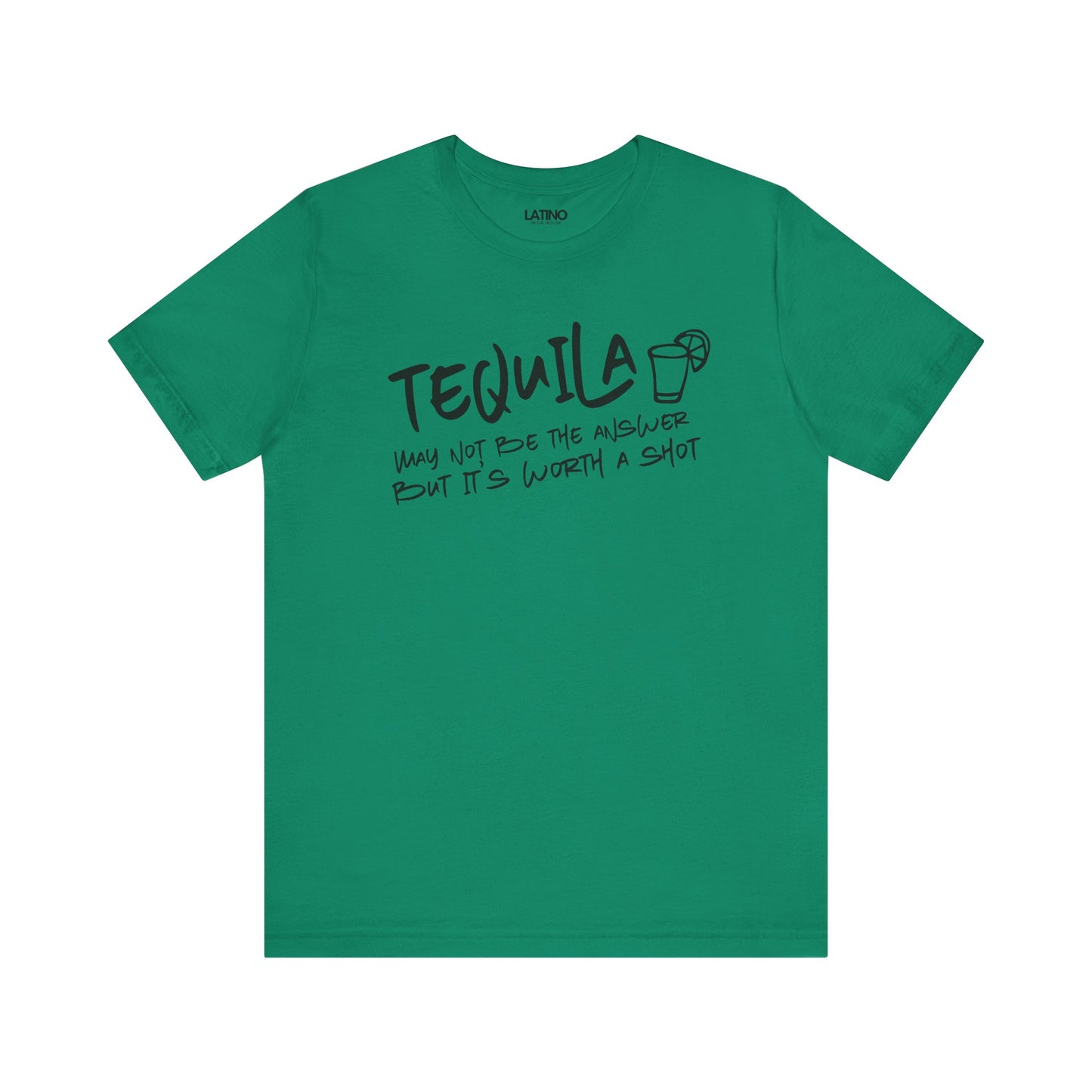 "Tequila May Not Be the Best Answer" T-Shirt