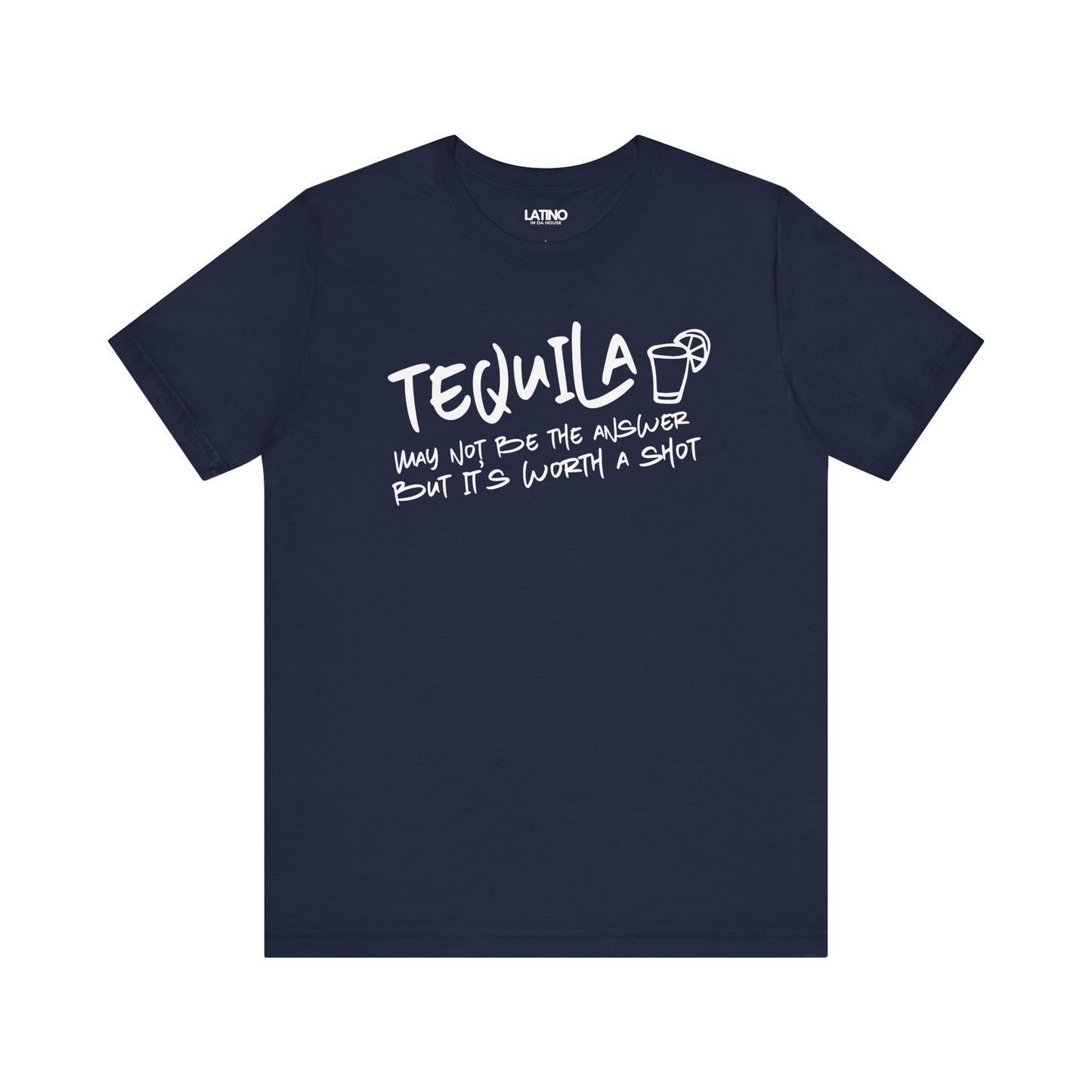 "Tequila May Not Be the Best Answer" T-Shirt