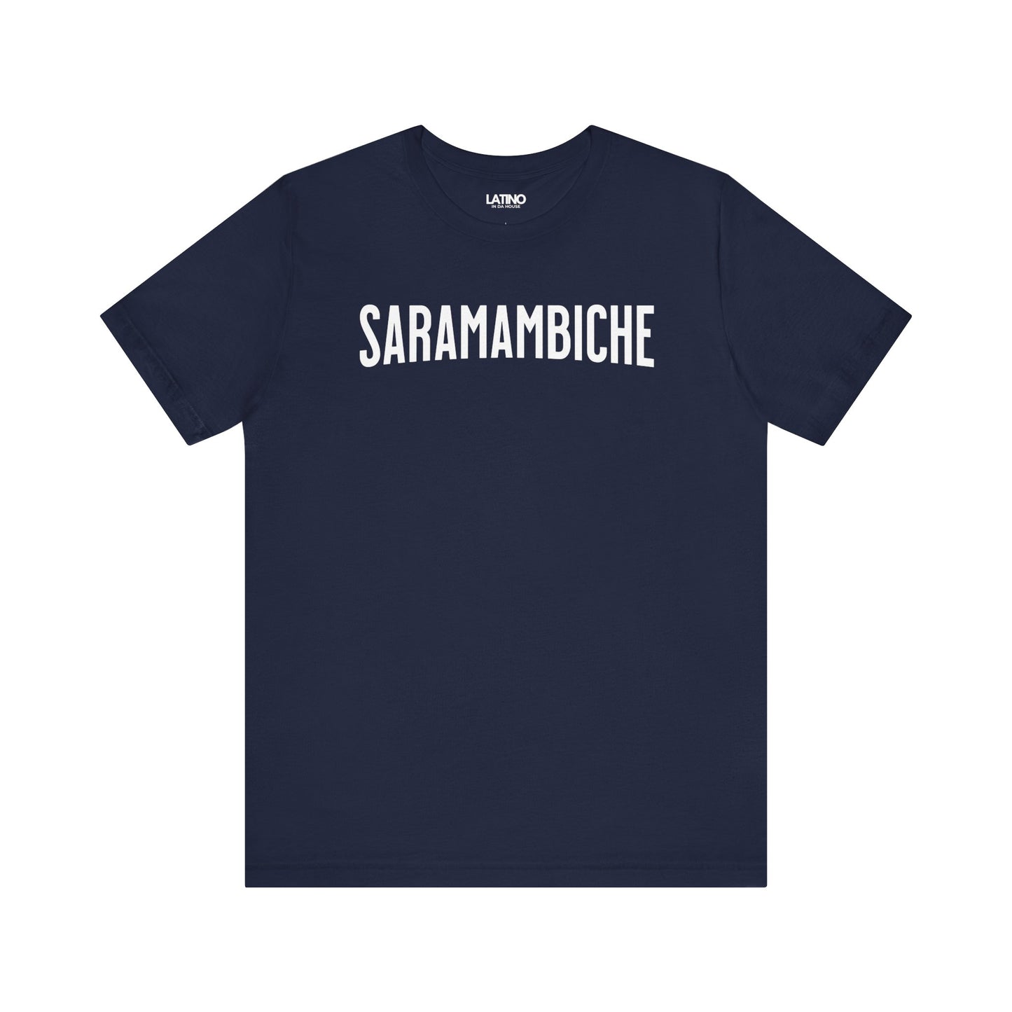 "SARAMAMBICHE" Latino T-Shirt