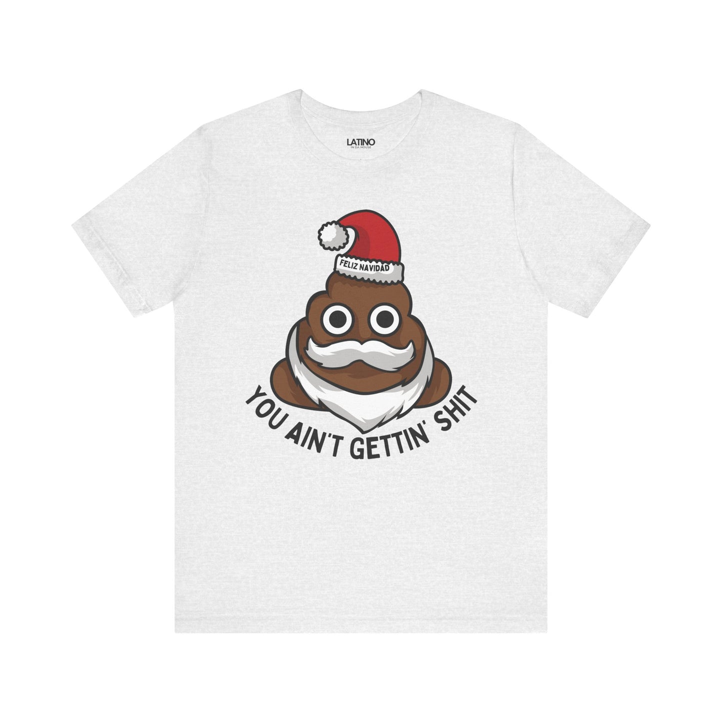 "You Ain’t Gettin’ Shit" Funny Holiday T-Shirt