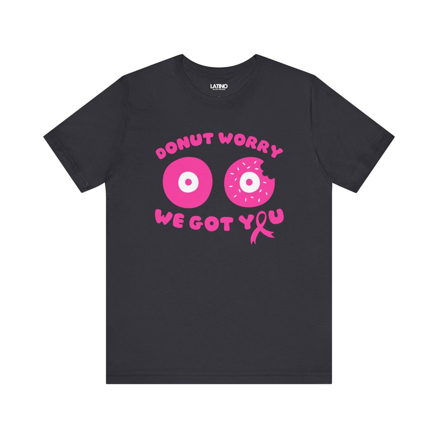 "Donut Worry, We Got You" Breast Cancer Awareness T-Shirt
