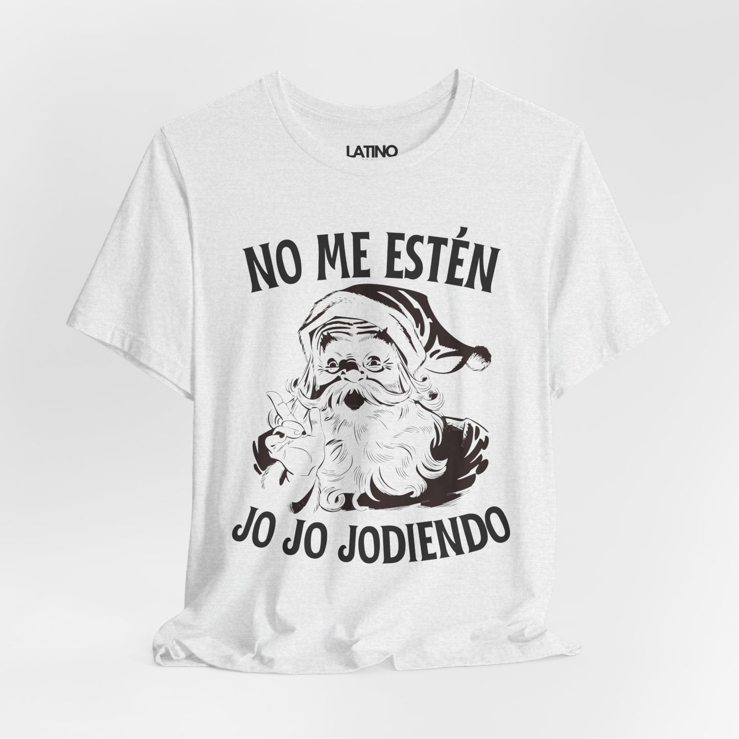"No Me Estén Jo Jo Jodiendo" Santa T-Shirt