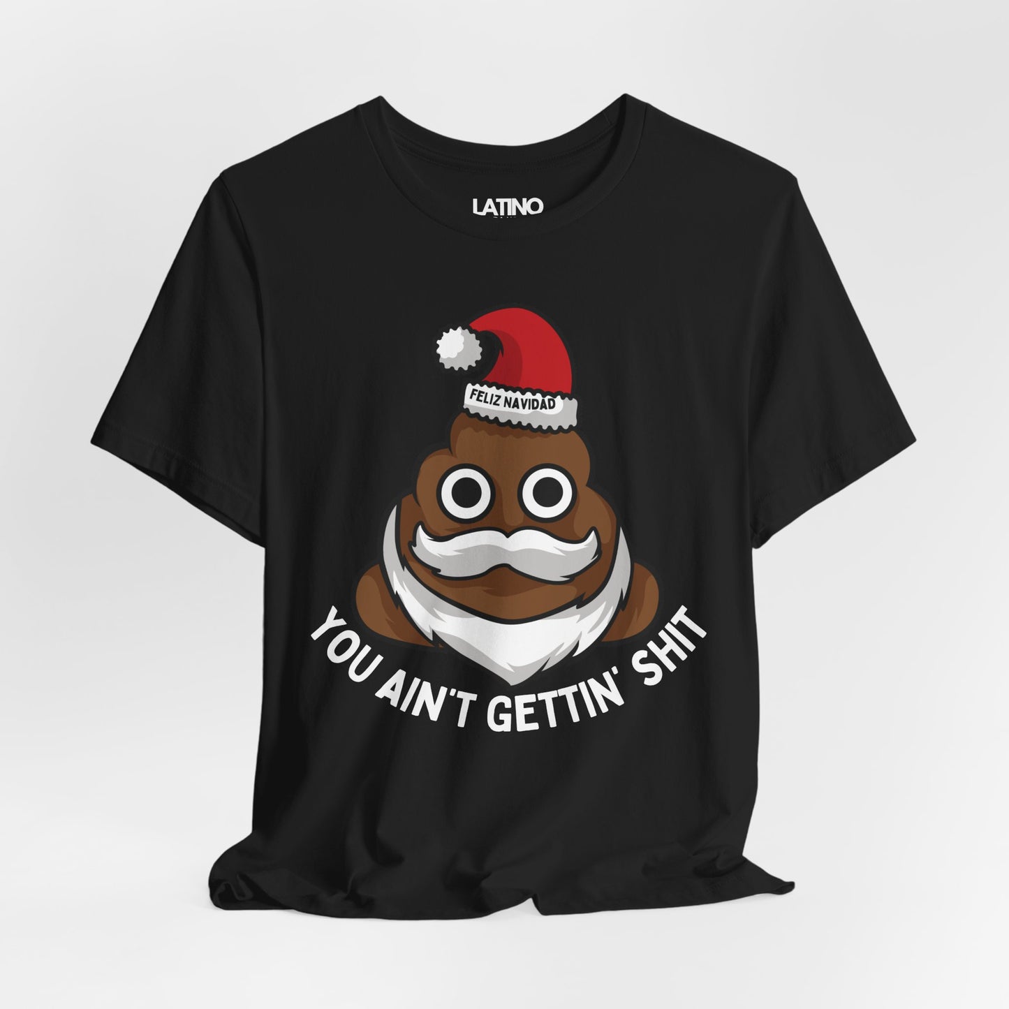 "You Ain’t Gettin’ Shit" Funny Holiday T-Shirt