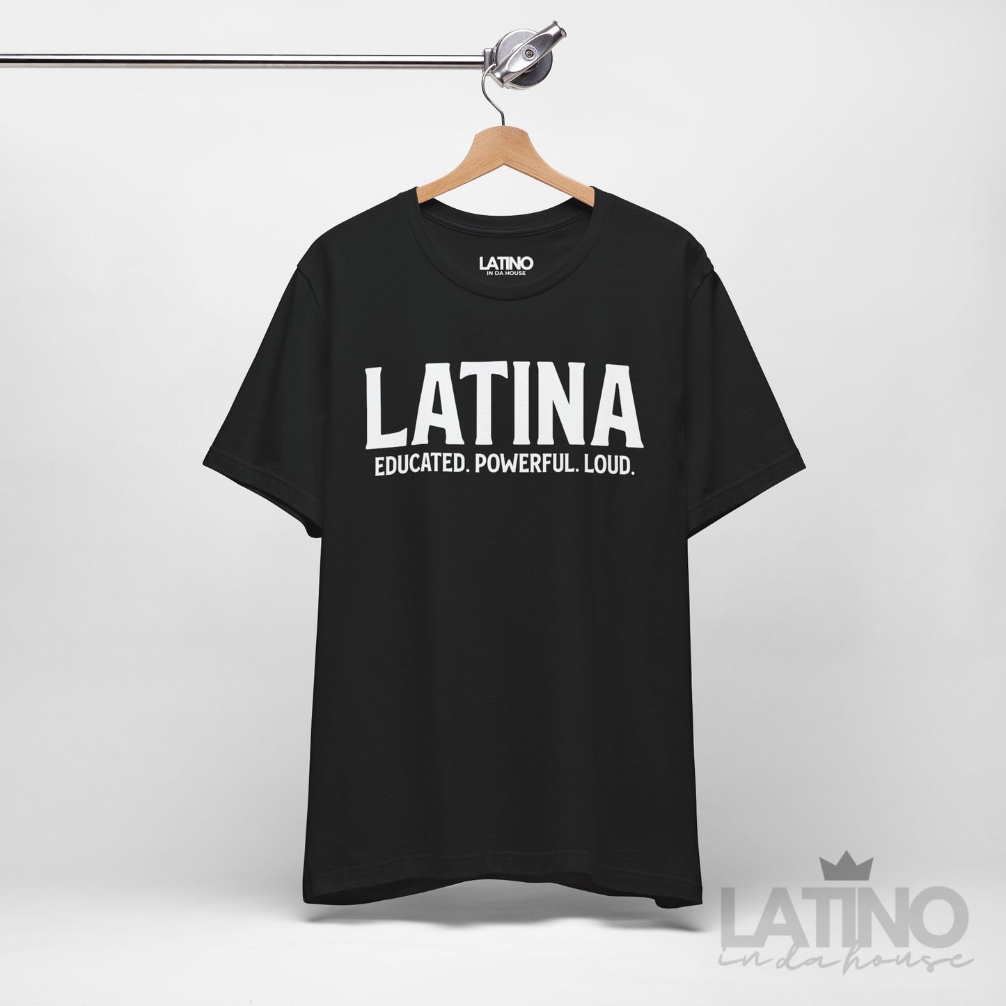 “Latina” T-Shirt | Educated. Powerful. Loud.
