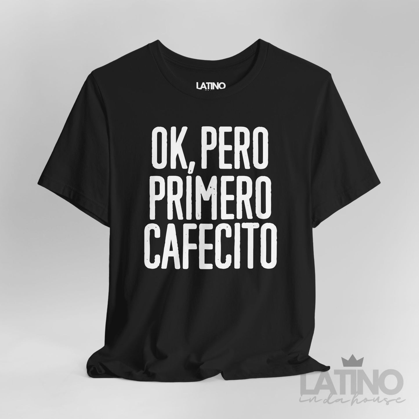 “OK, Pero Primero Cafecito” T-Shirt