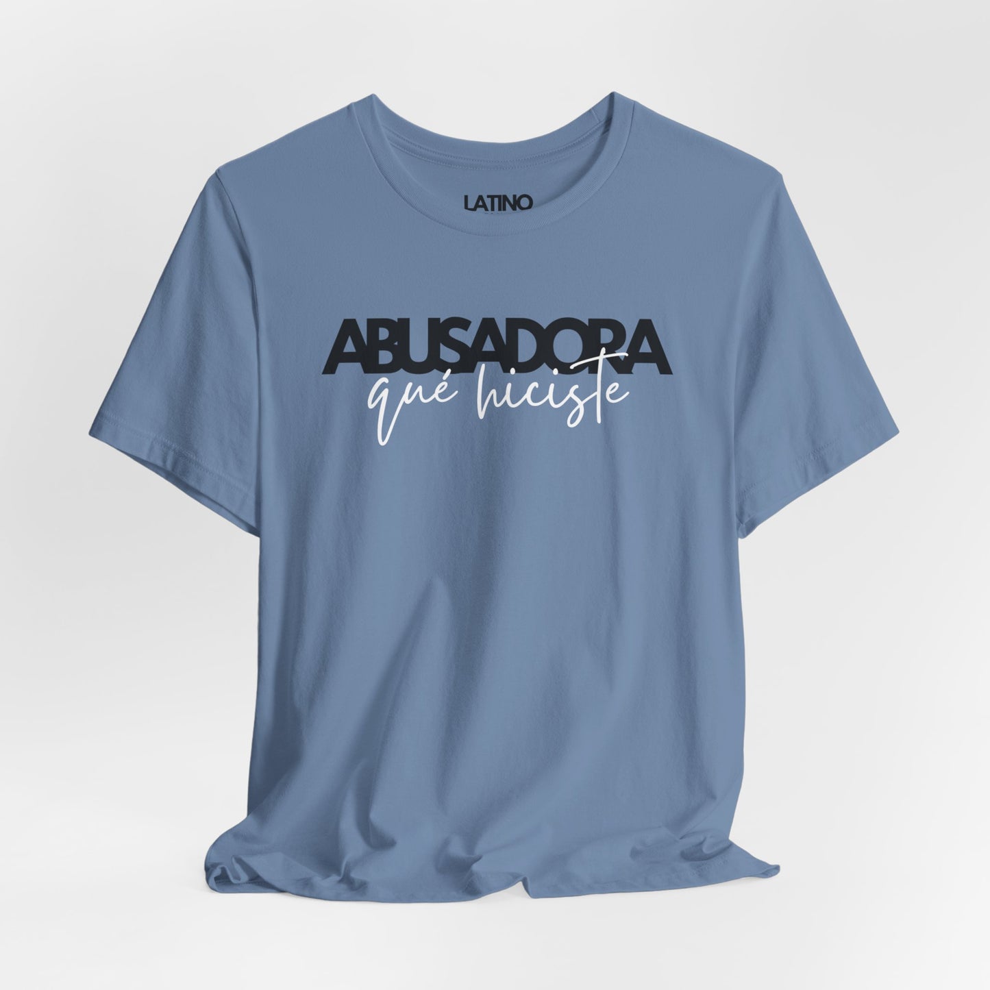 Abusadora Qué Hiciste T-Shirt
