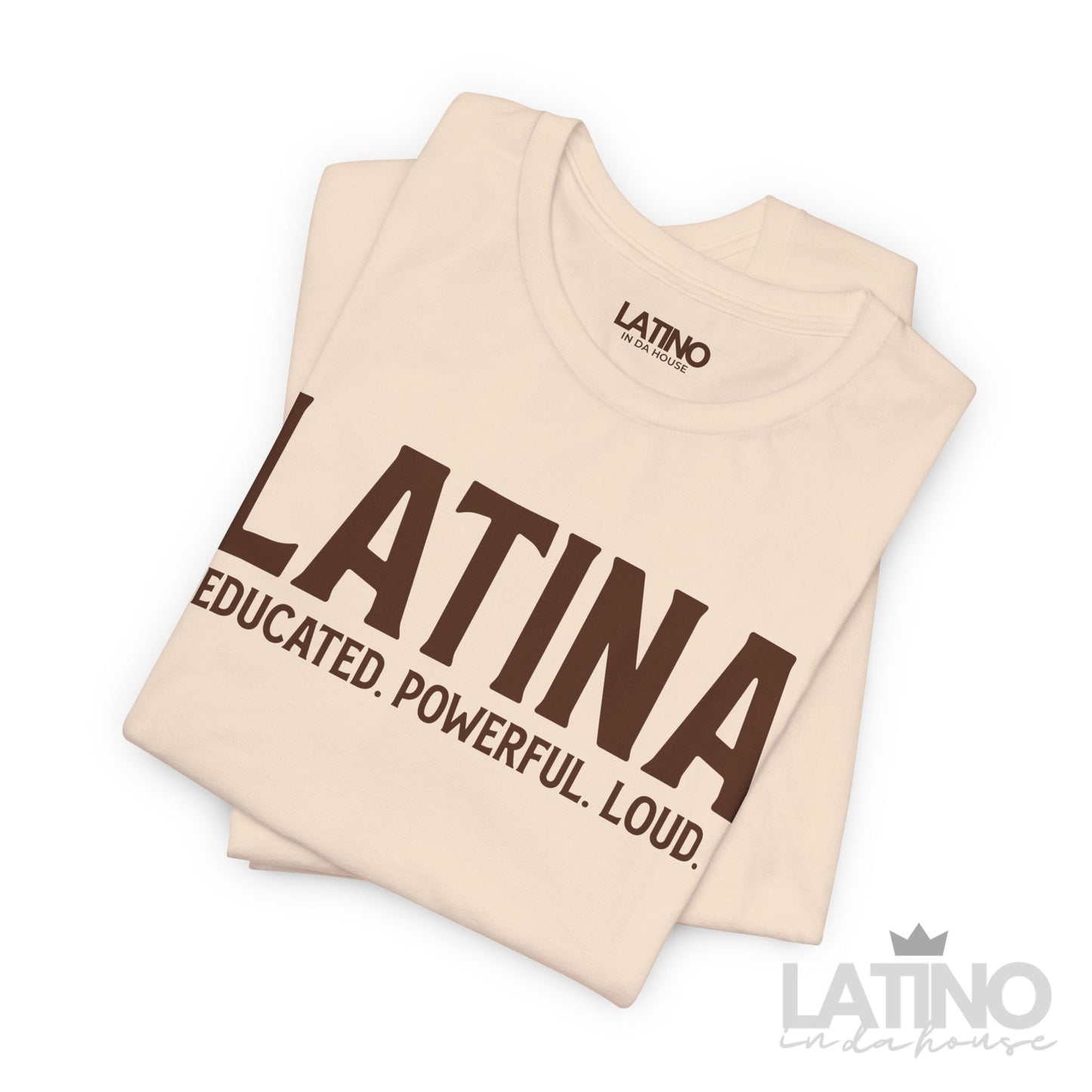 “Latina” T-Shirt | Educated. Powerful. Loud.