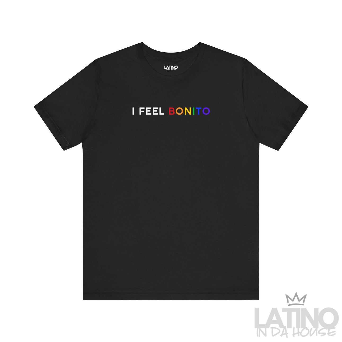 “I FEEL BONITO” T-Shirt | Latino Pride Tee