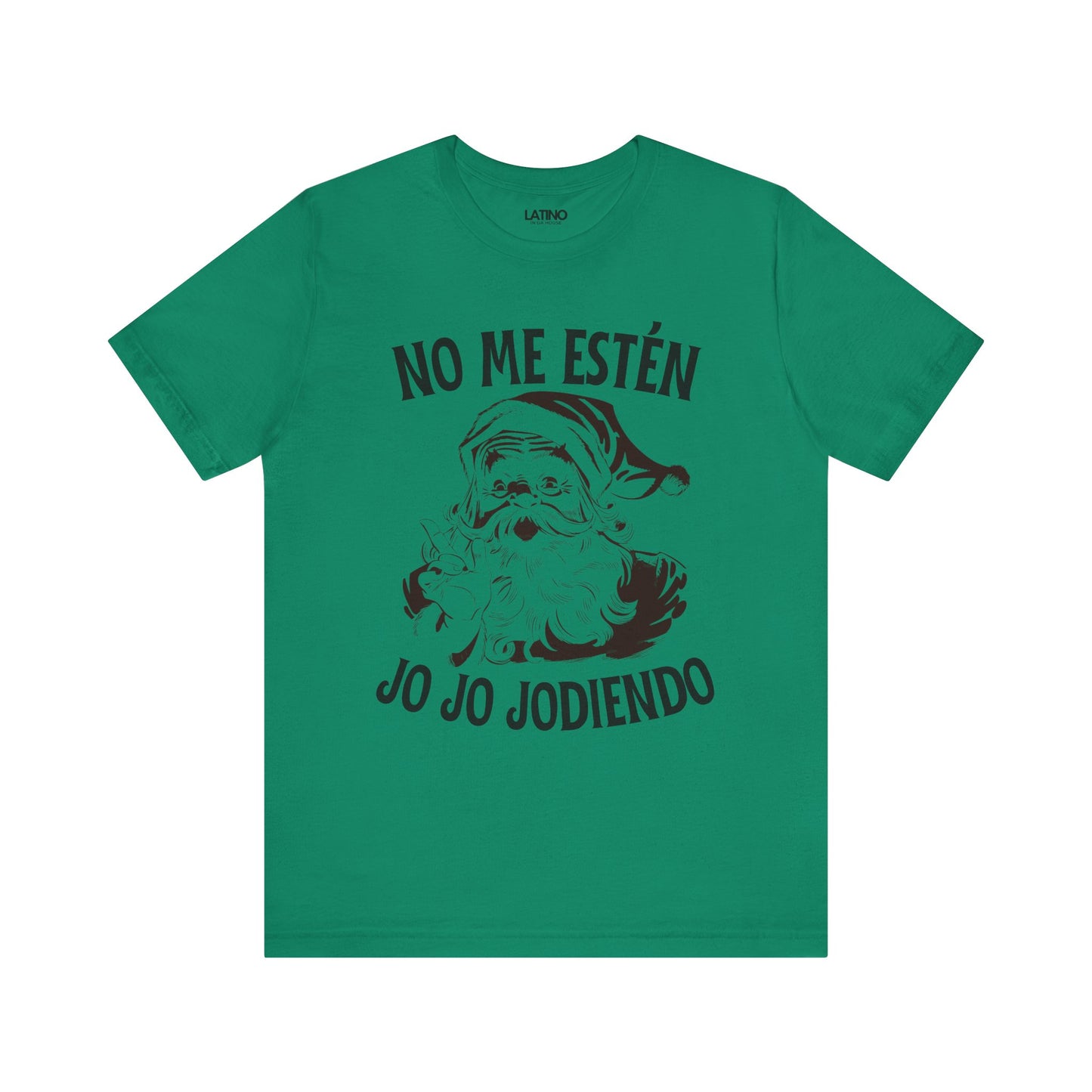 "No Me Estén Jo Jo Jodiendo" Santa T-Shirt