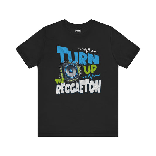 "Turn Up The Reggaeton" T-Shirt