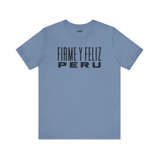"Firme y Feliz Peru" T-Shirt