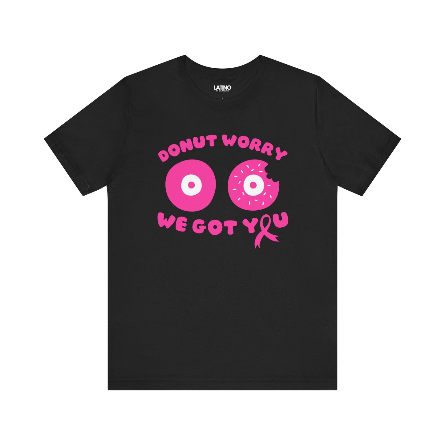 "Donut Worry, We Got You" Breast Cancer Awareness T-Shirt