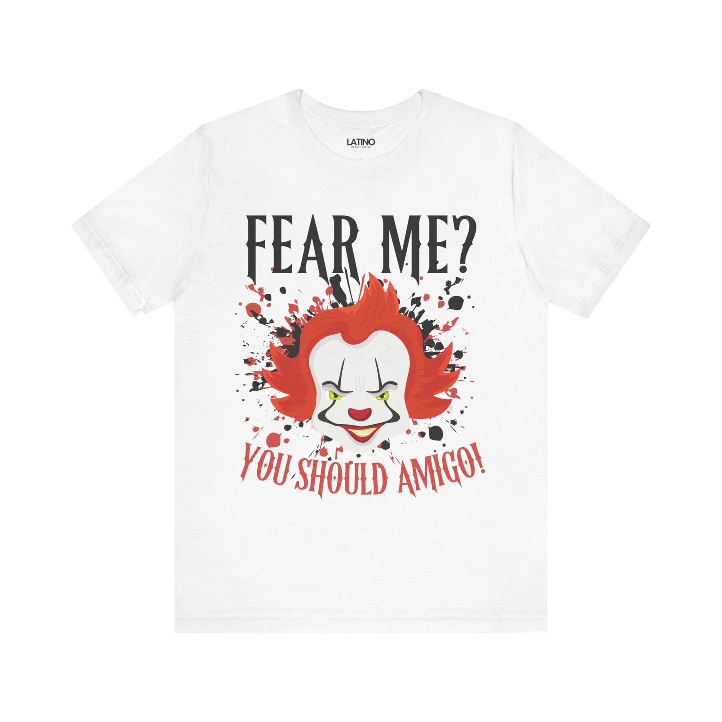 "Fear Me? You Should Amigo" Spanglish Horror T-Shirt