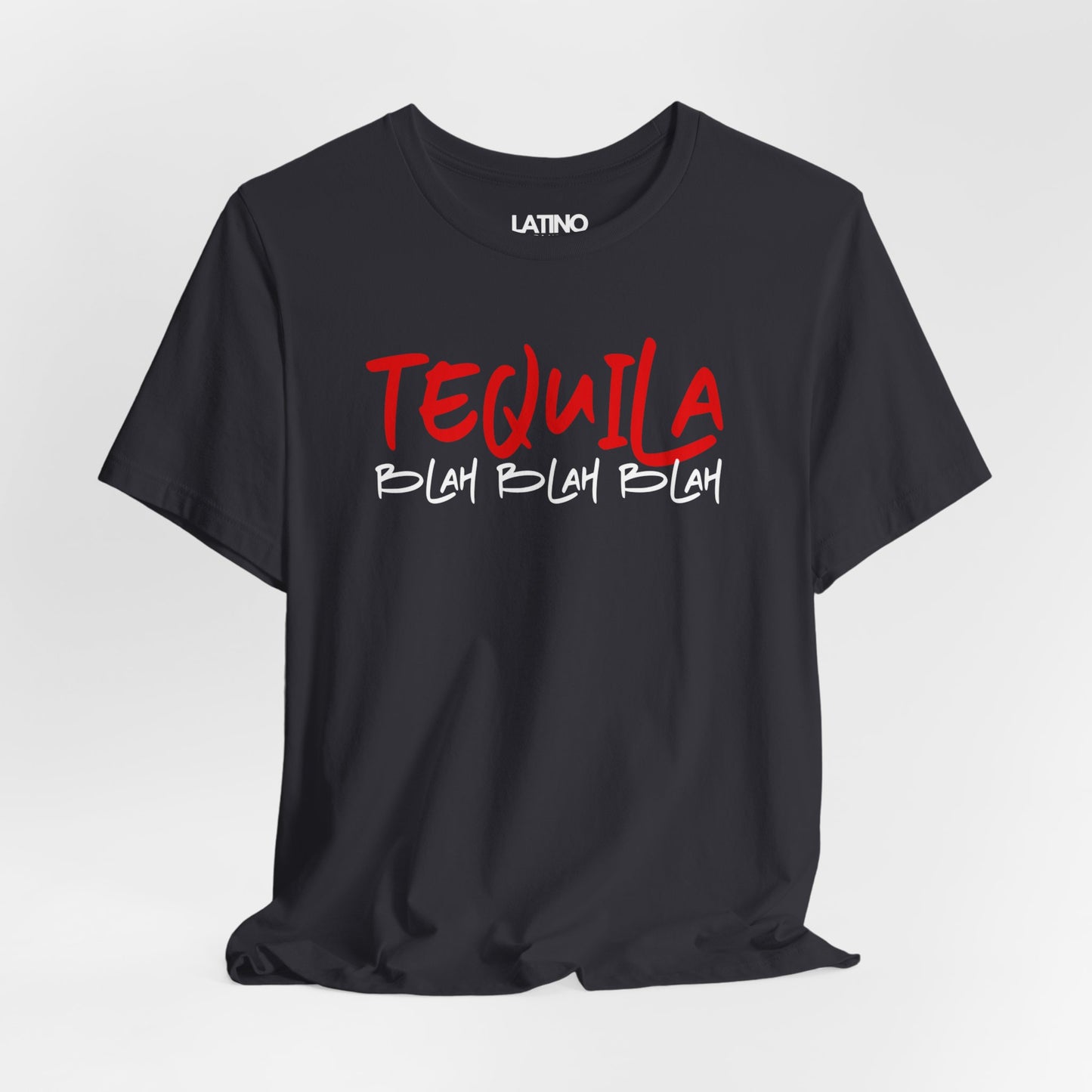 Tequila Blah Blah Blah | Latino T-Shirt