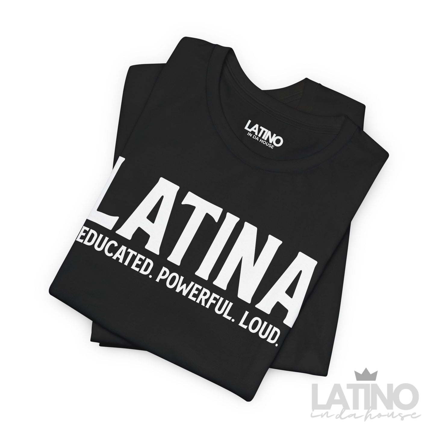 “Latina” T-Shirt | Educated. Powerful. Loud.