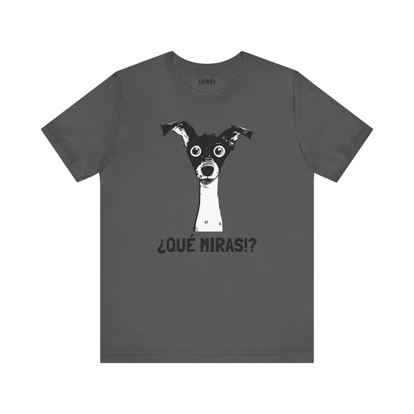 ¿Qué Miras!? Dog T-Shirt